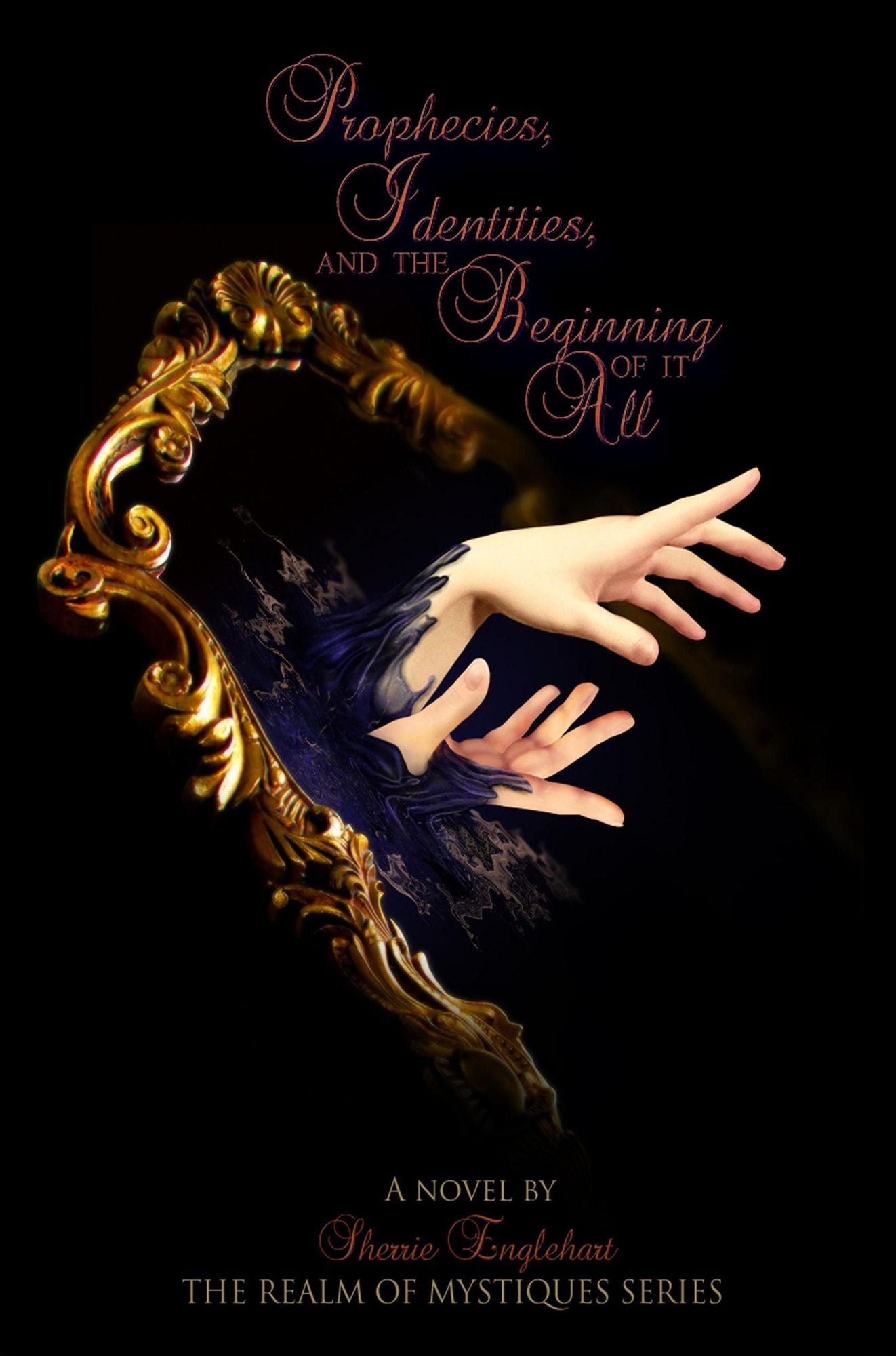 Prophecies, Identities, and the Beginning Of It All: Book 1: The Realm of Mystiques Series