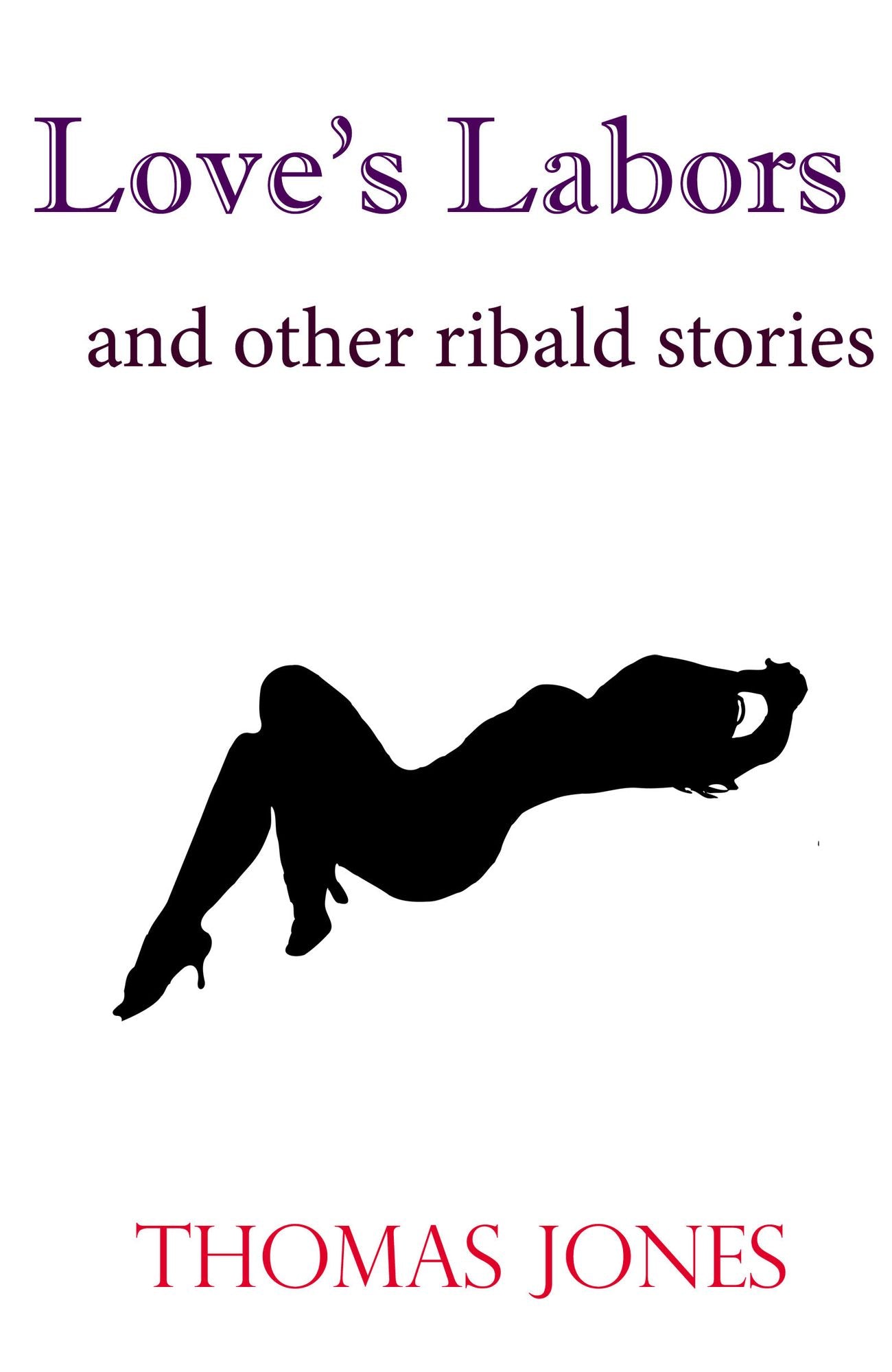 Love's Labors and other ribald stories