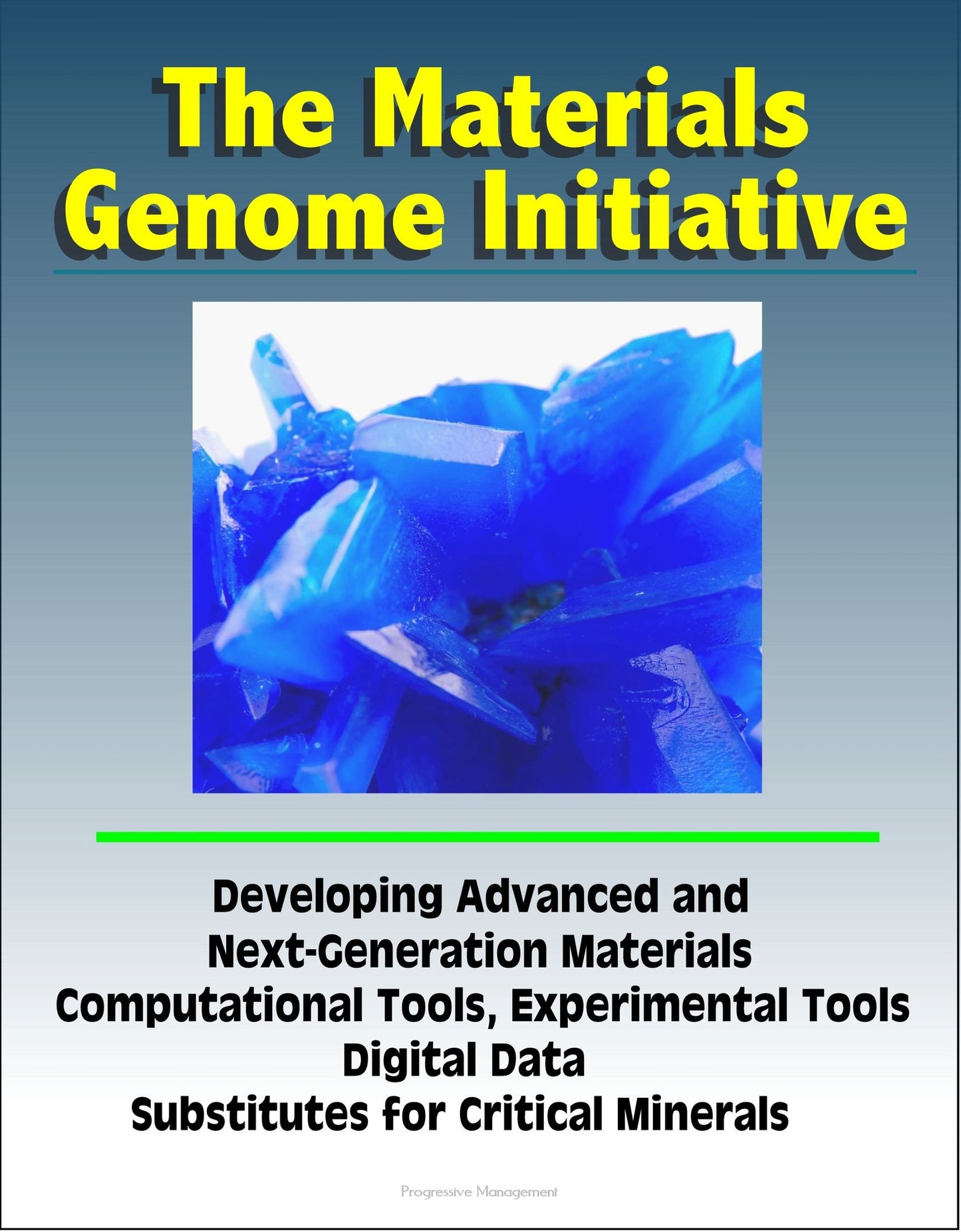 The Materials Genome Initiative: Developing Advanced and Next-Generation Materials, Computational Tools, Experimental Tools, Digital Data, Substitutes for Critical Minerals