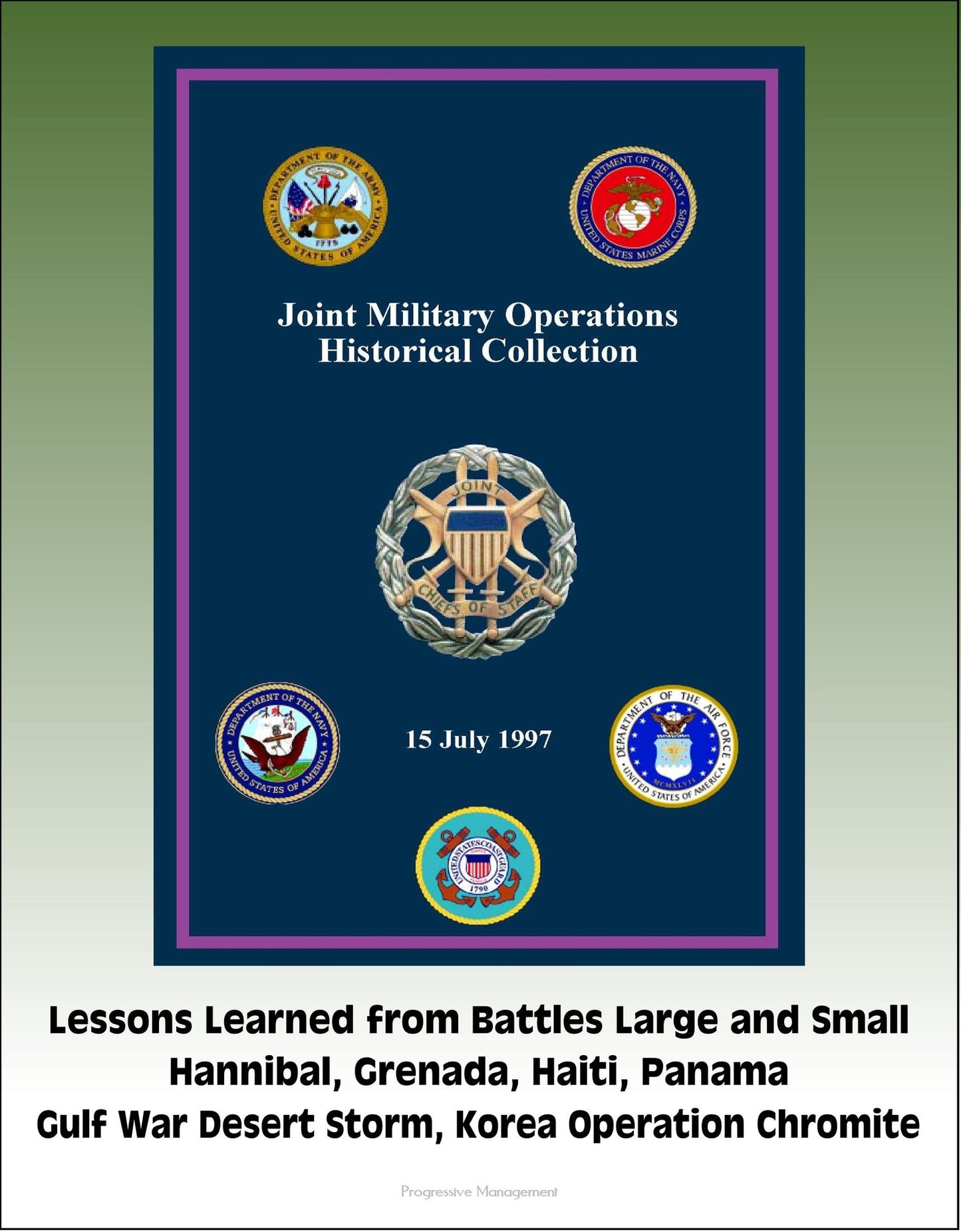 Joint Military Operations Historical Collection: Lessons Learned from Battles Large and Small, Hannibal, Grenada, Haiti, Panama, Gulf War Desert Storm, Korea Operation Chromite
