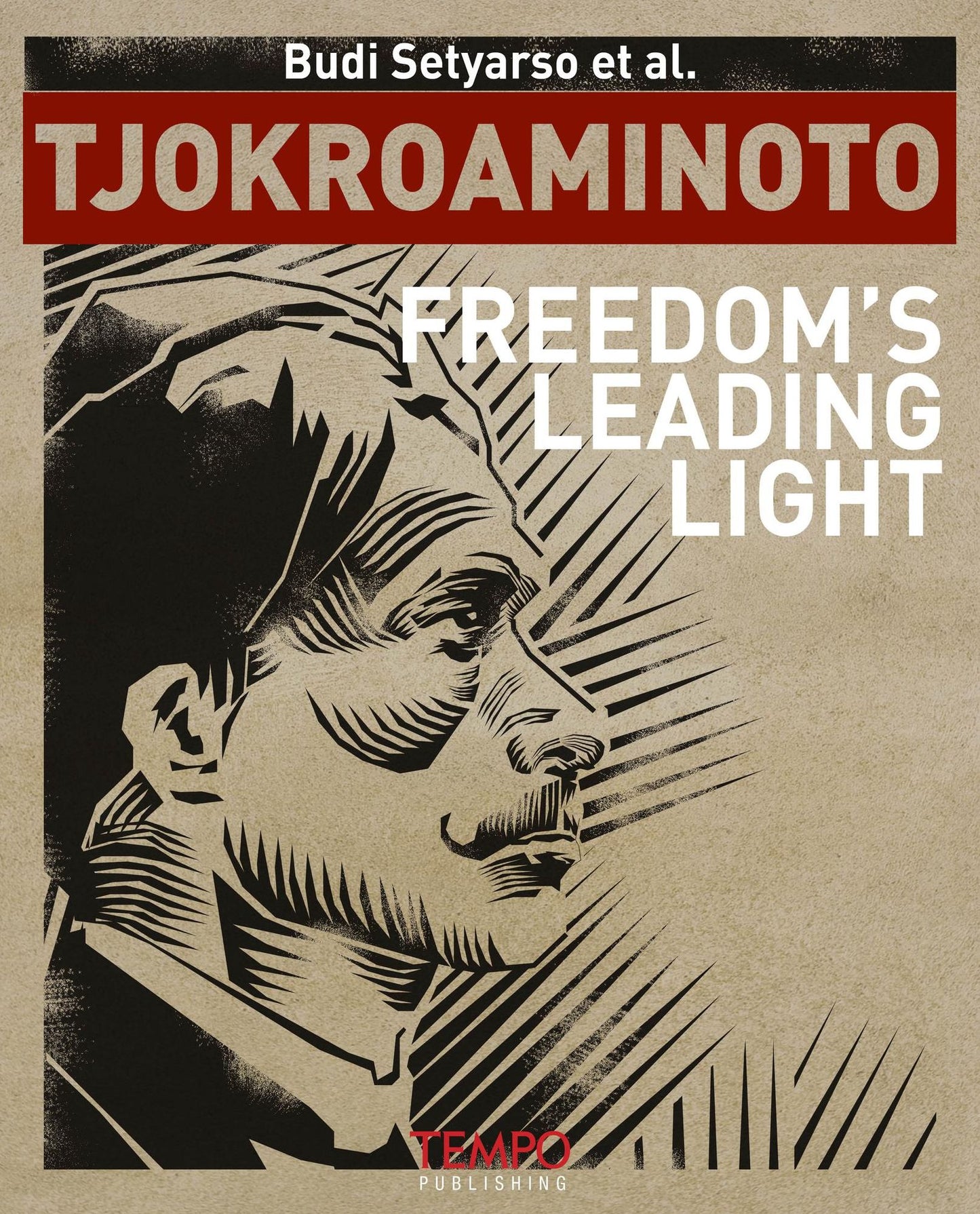 Tjokroaminoto, Freedom's Leading Light