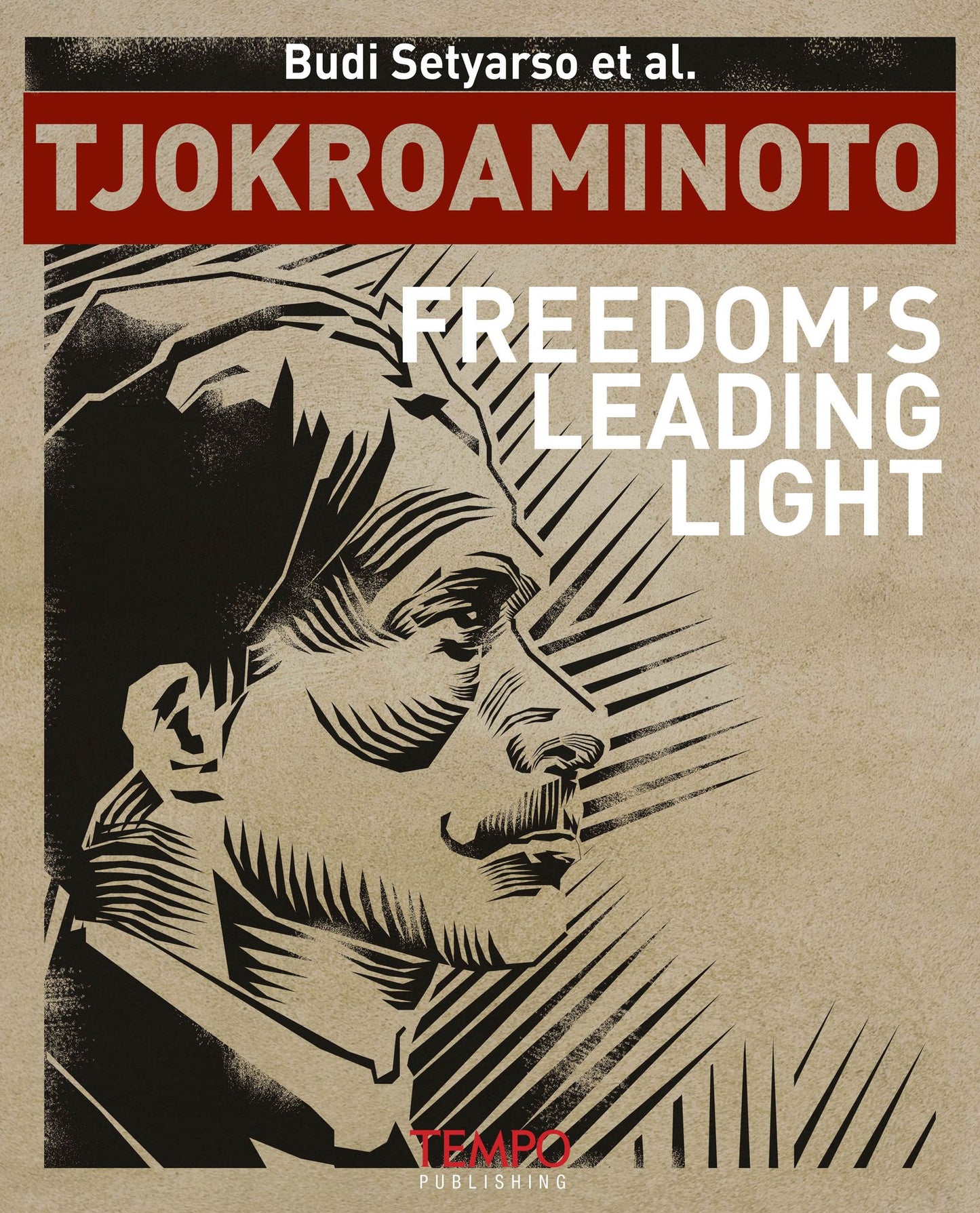 Tjokroaminoto, Freedom's Leading Light