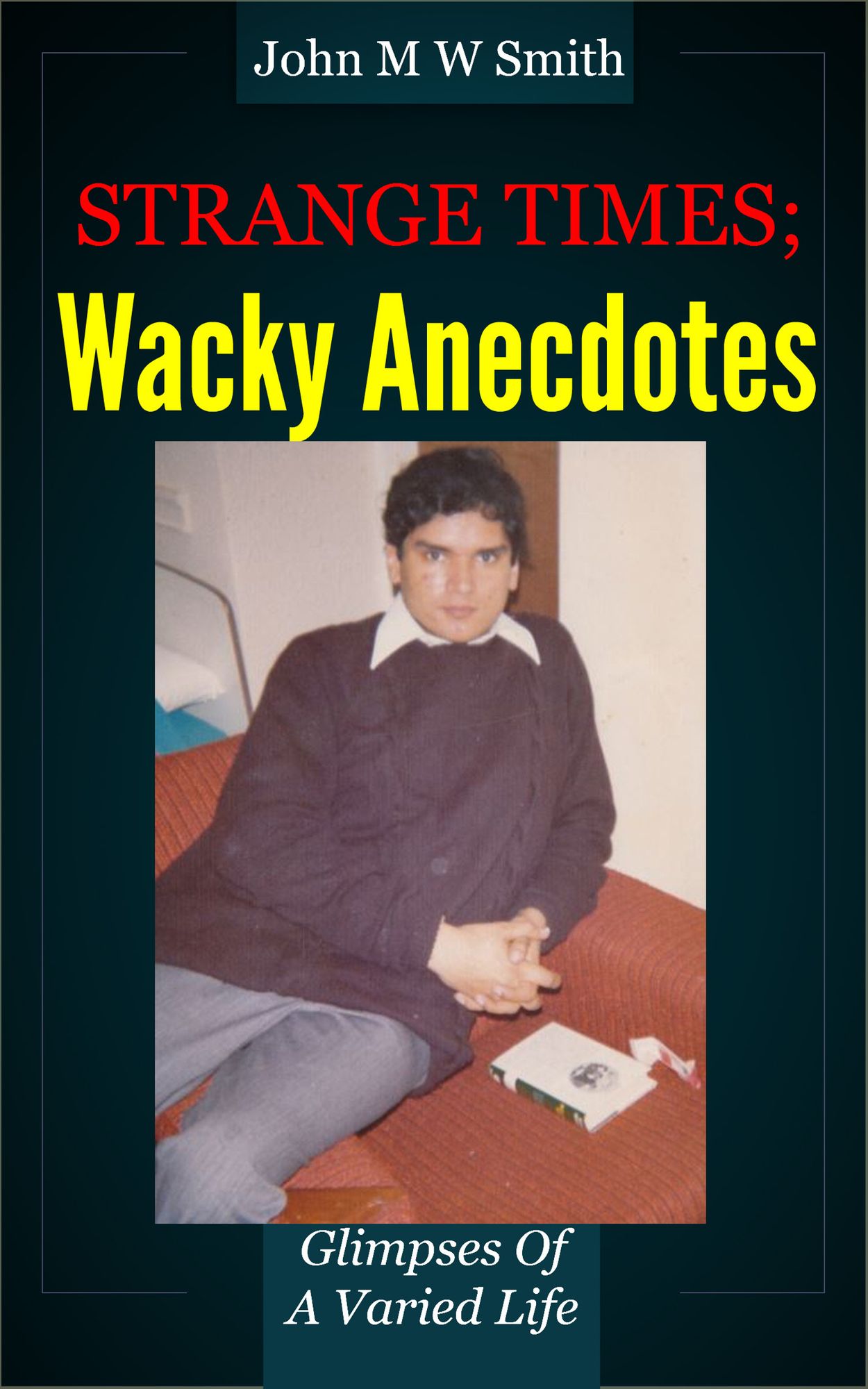 Strange Times; Wacky Anecdotes