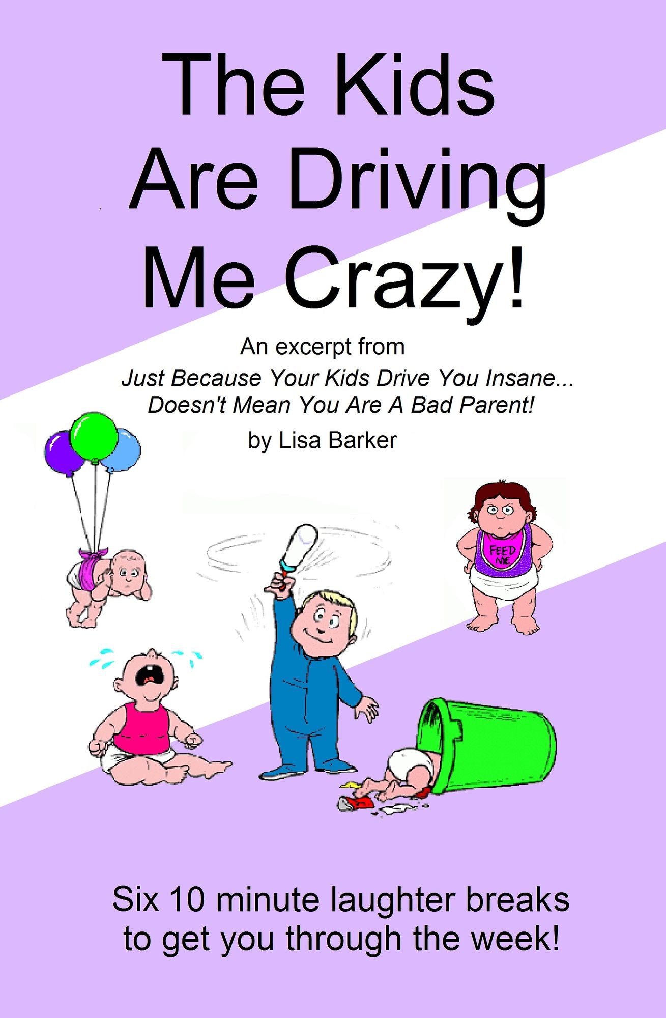 The Kids Are Driving Me Crazy!