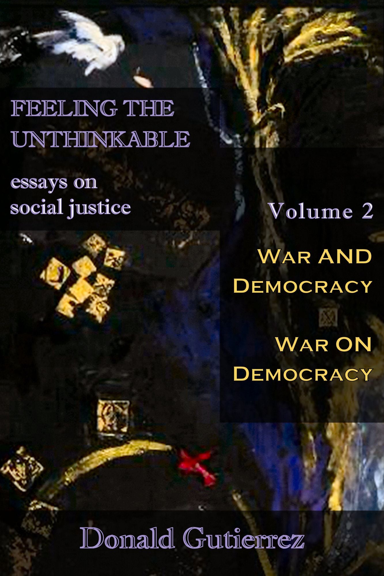 Feeling the Unthinkable, Vol. 2: War and Democracy- War on Democracy