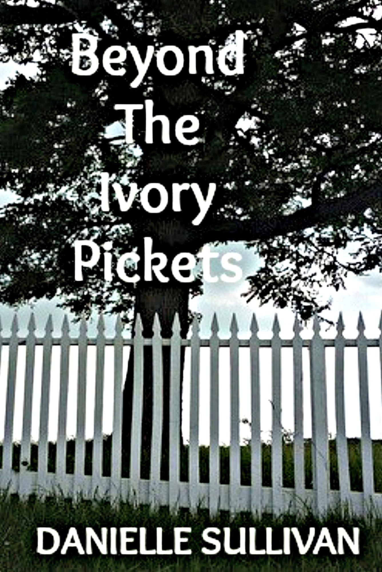 Beyond The Ivory Pickets
