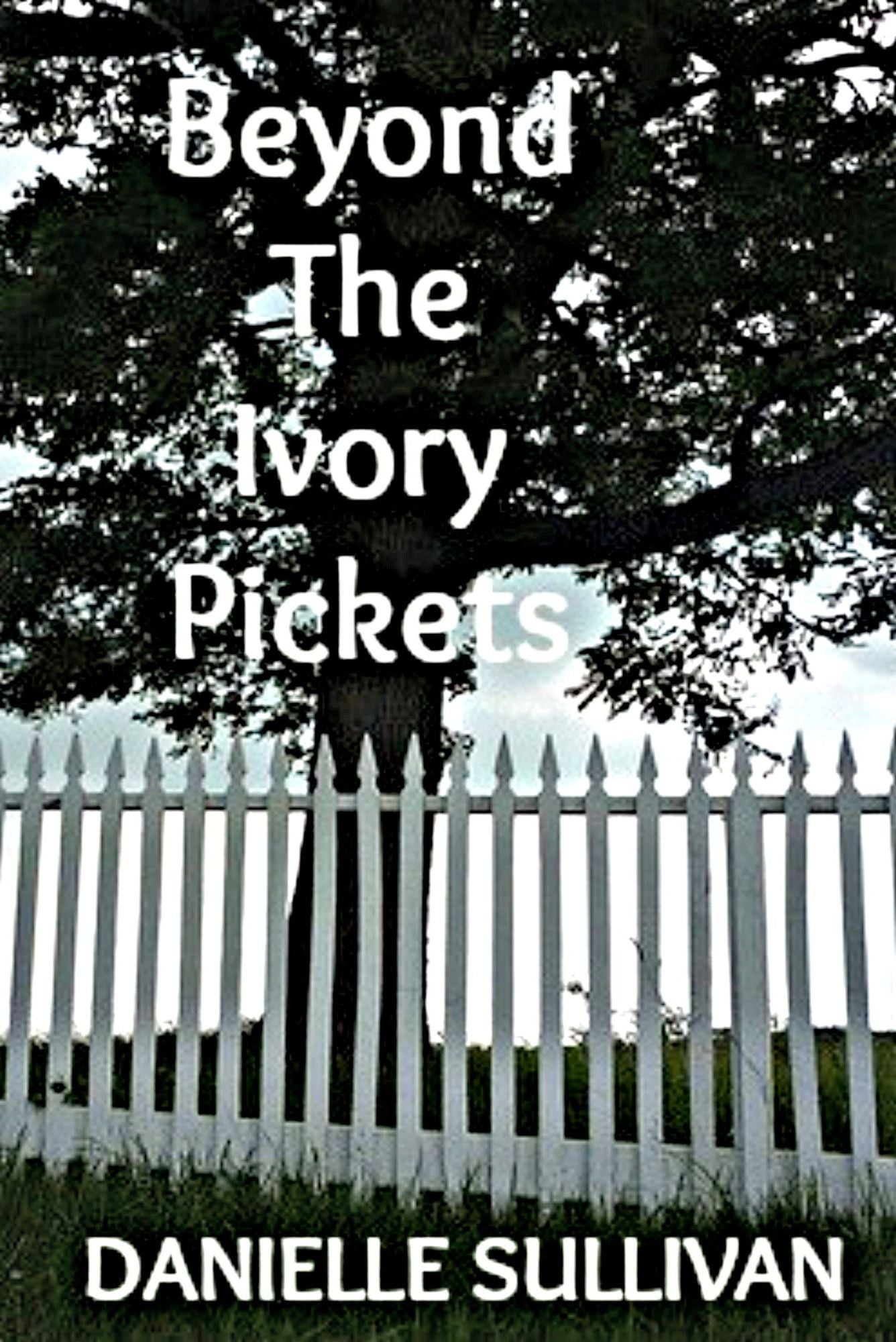 Beyond The Ivory Pickets