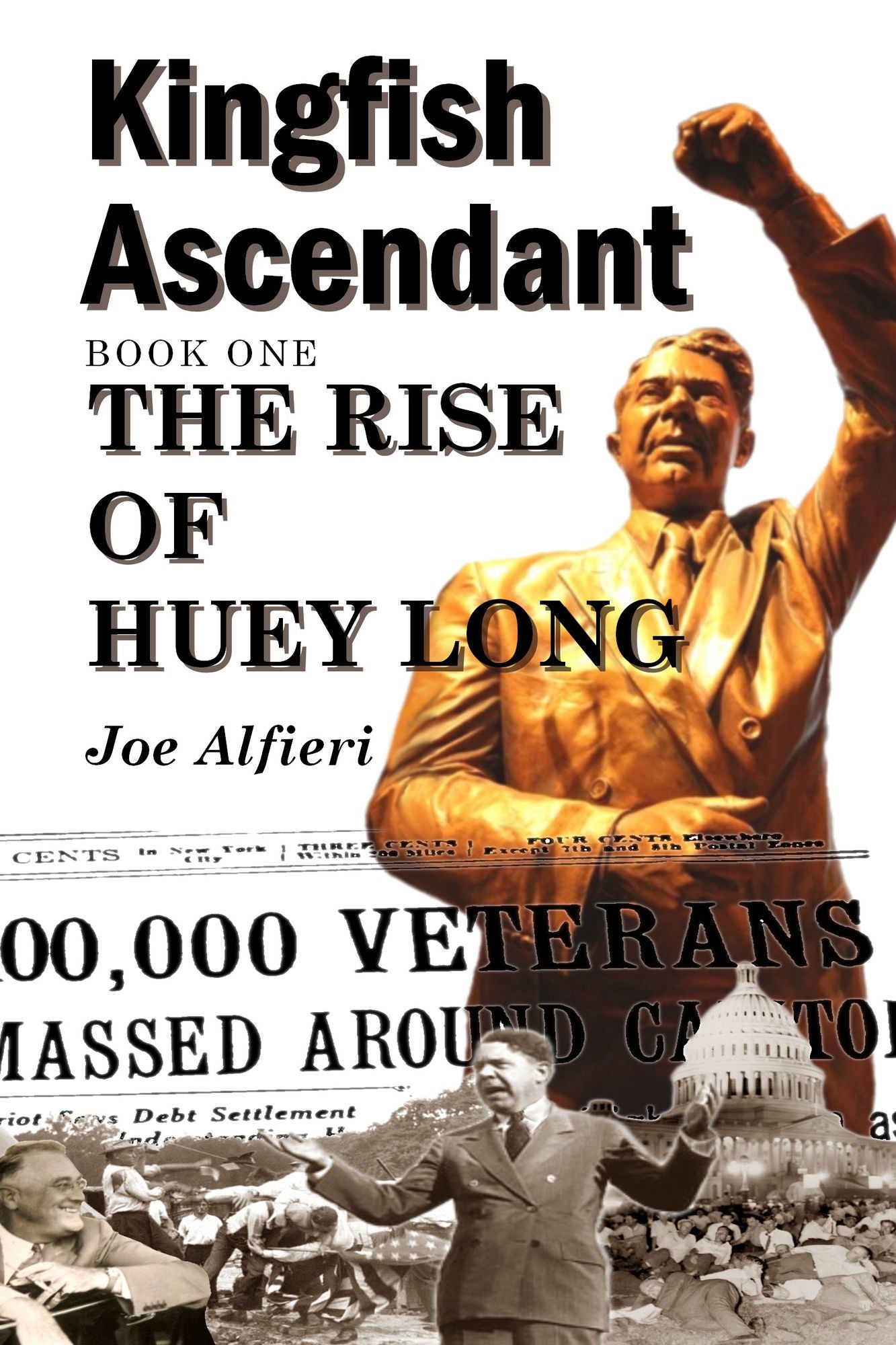 Kingfish Ascendant Book One: The Rise of Huey Long