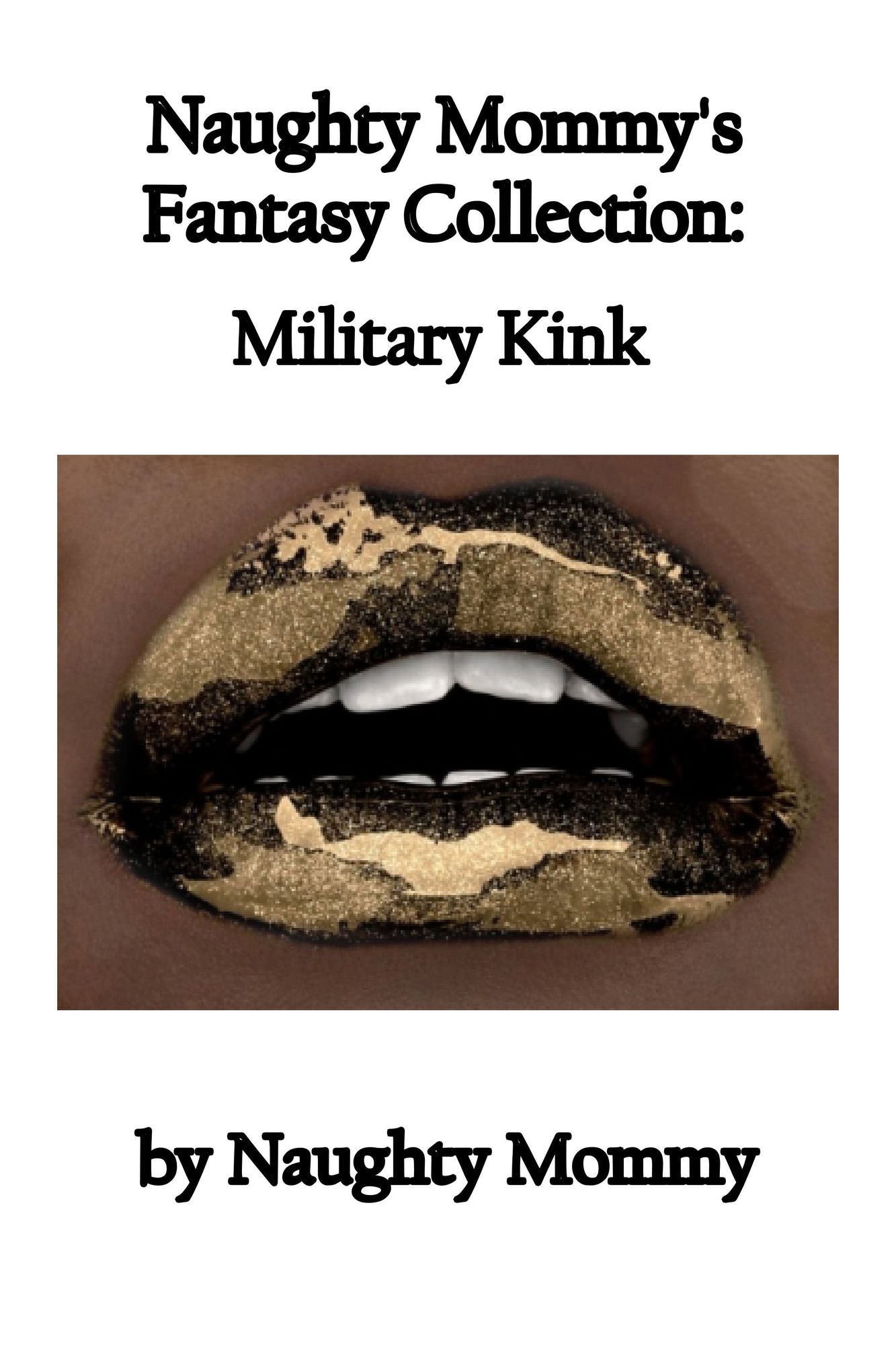 Naughty Mommy's Fantasy Collection: Military Kink