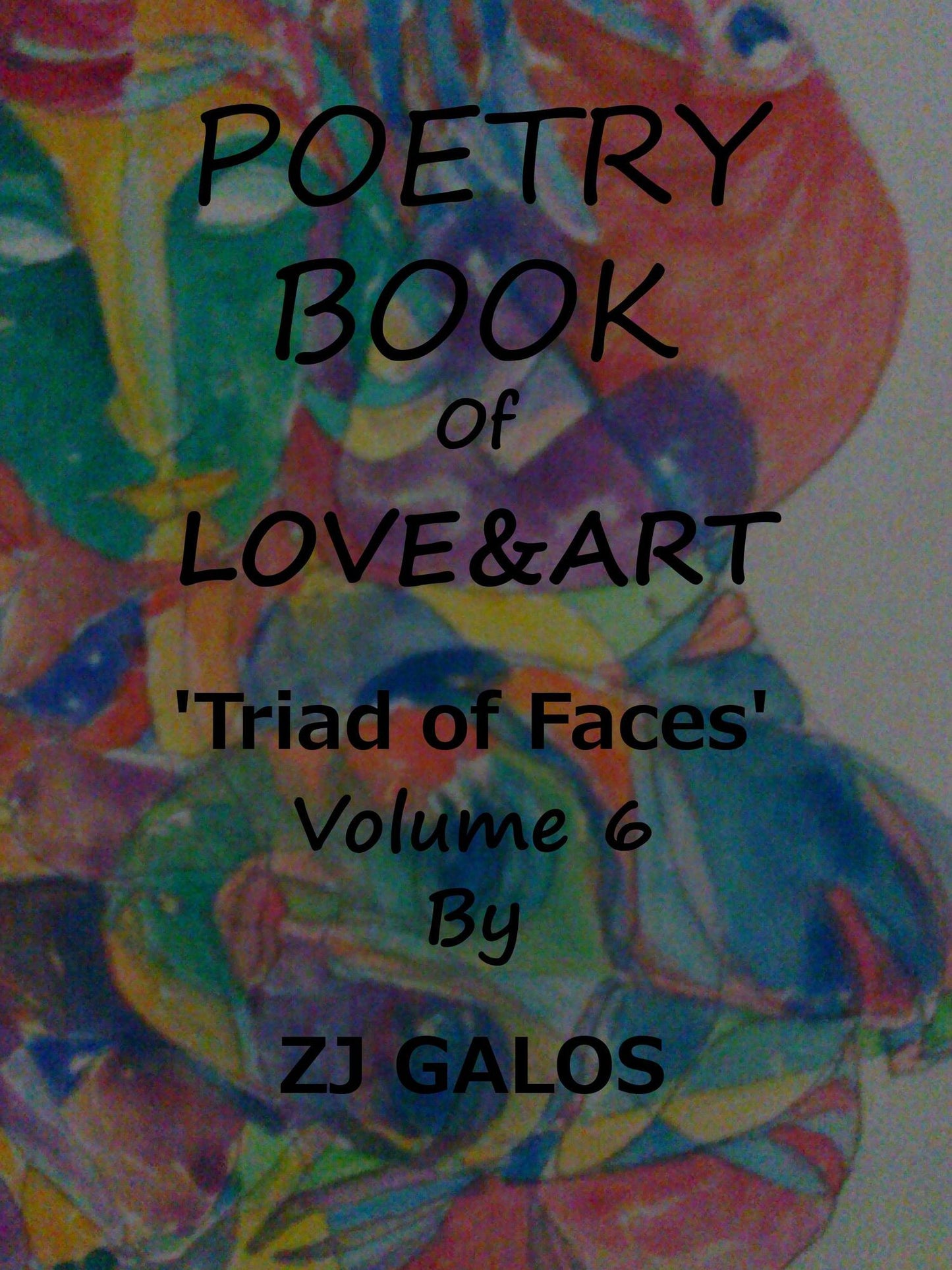 Poetry Book of Love & Art: Triad of Faces Volume 6