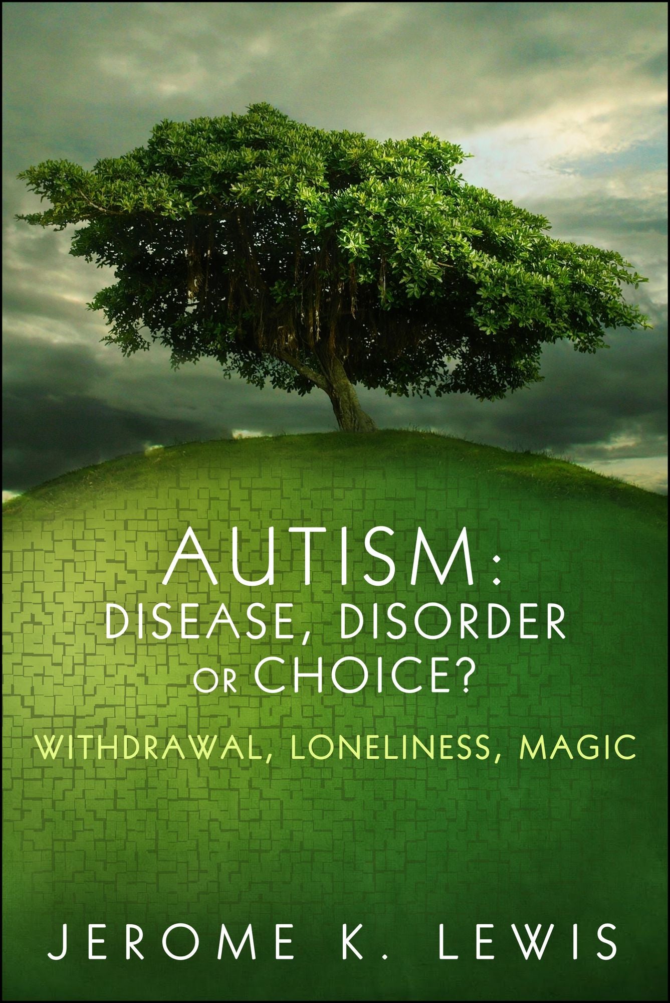 Autism: Disease, Disorder or Choice? Withdrawal, Loneliness, Magic