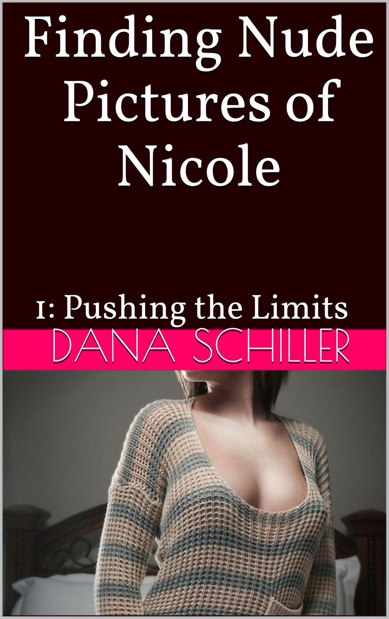 Finding Nude Pictures of Nicole (1: Pushing the Limits)