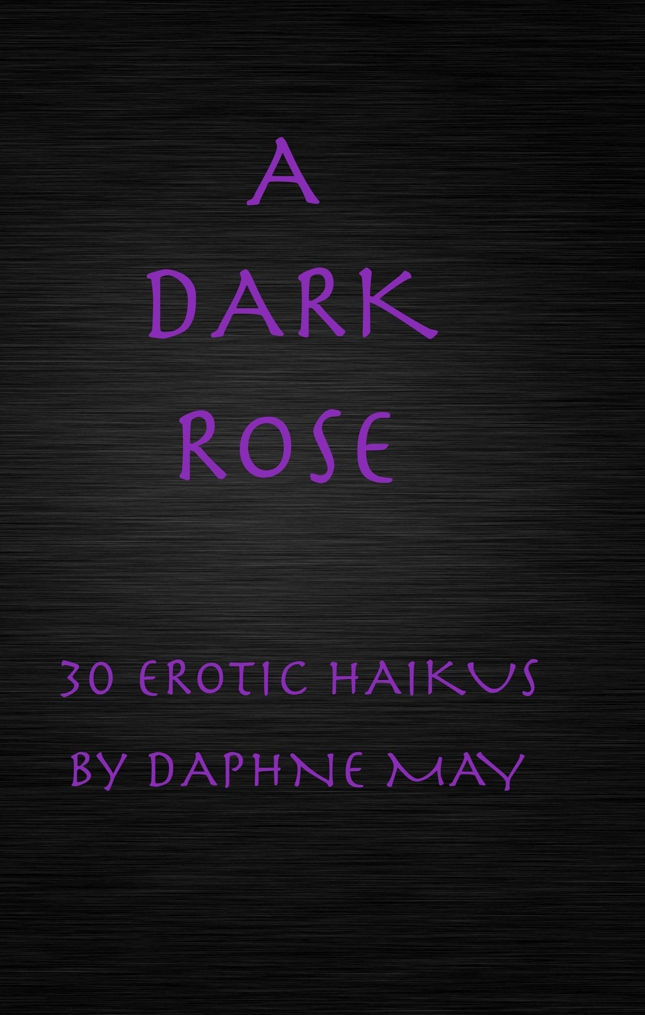 A Dark Rose: Thirty Erotic Haikus