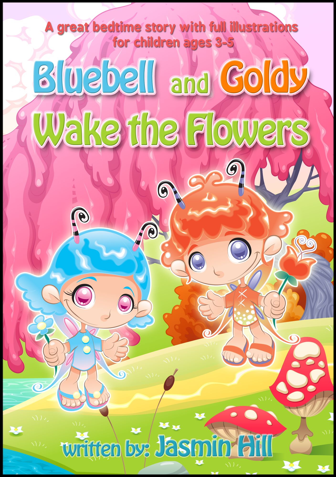 Bluebell and Goldy Wake the Flowers: A Great Bedtime Story With Full Illustrations For Children Ages 3-5