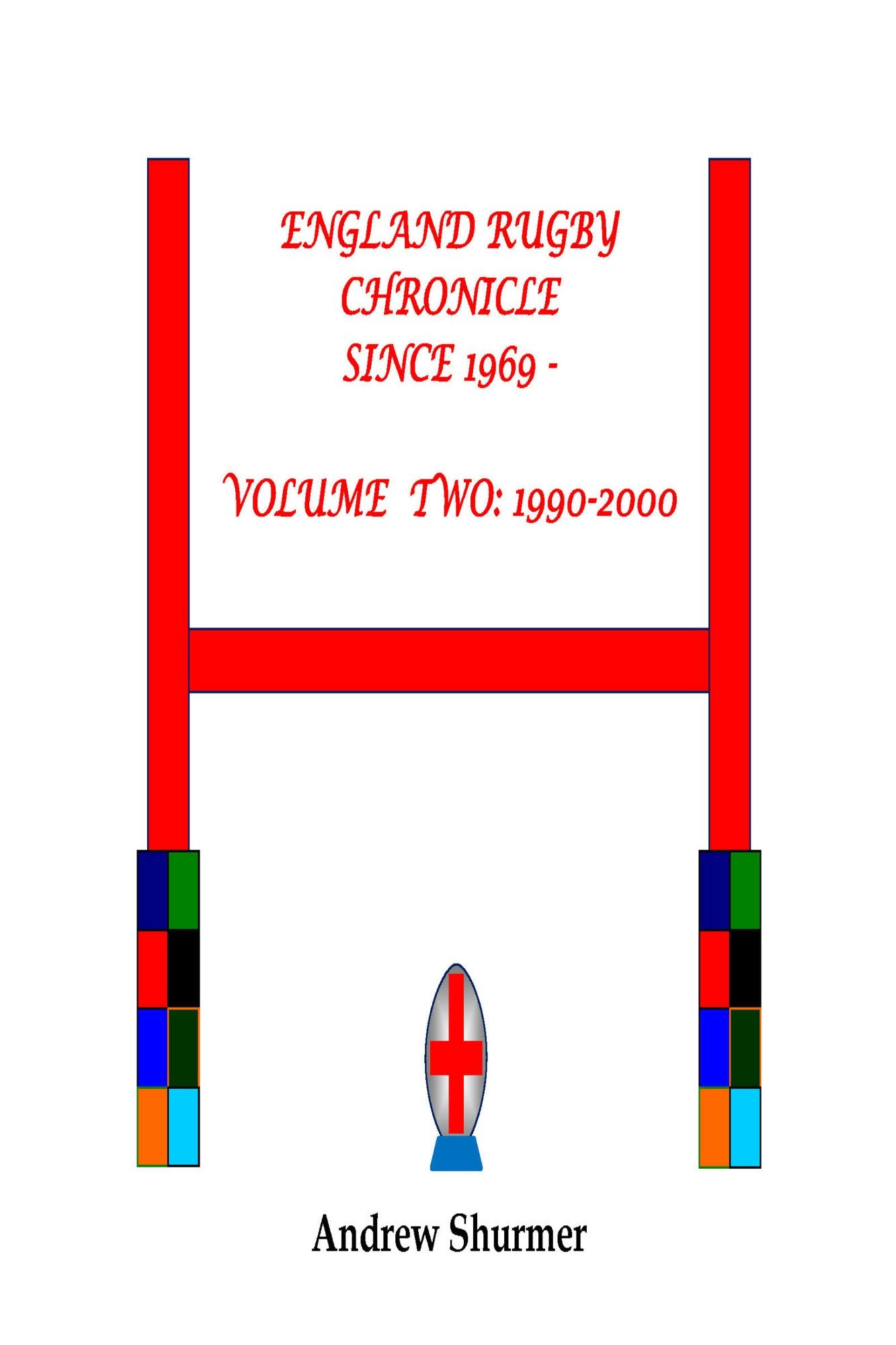 England Rugby Chronicle since 1969: Volume Two: 1990-2000 Second Edition