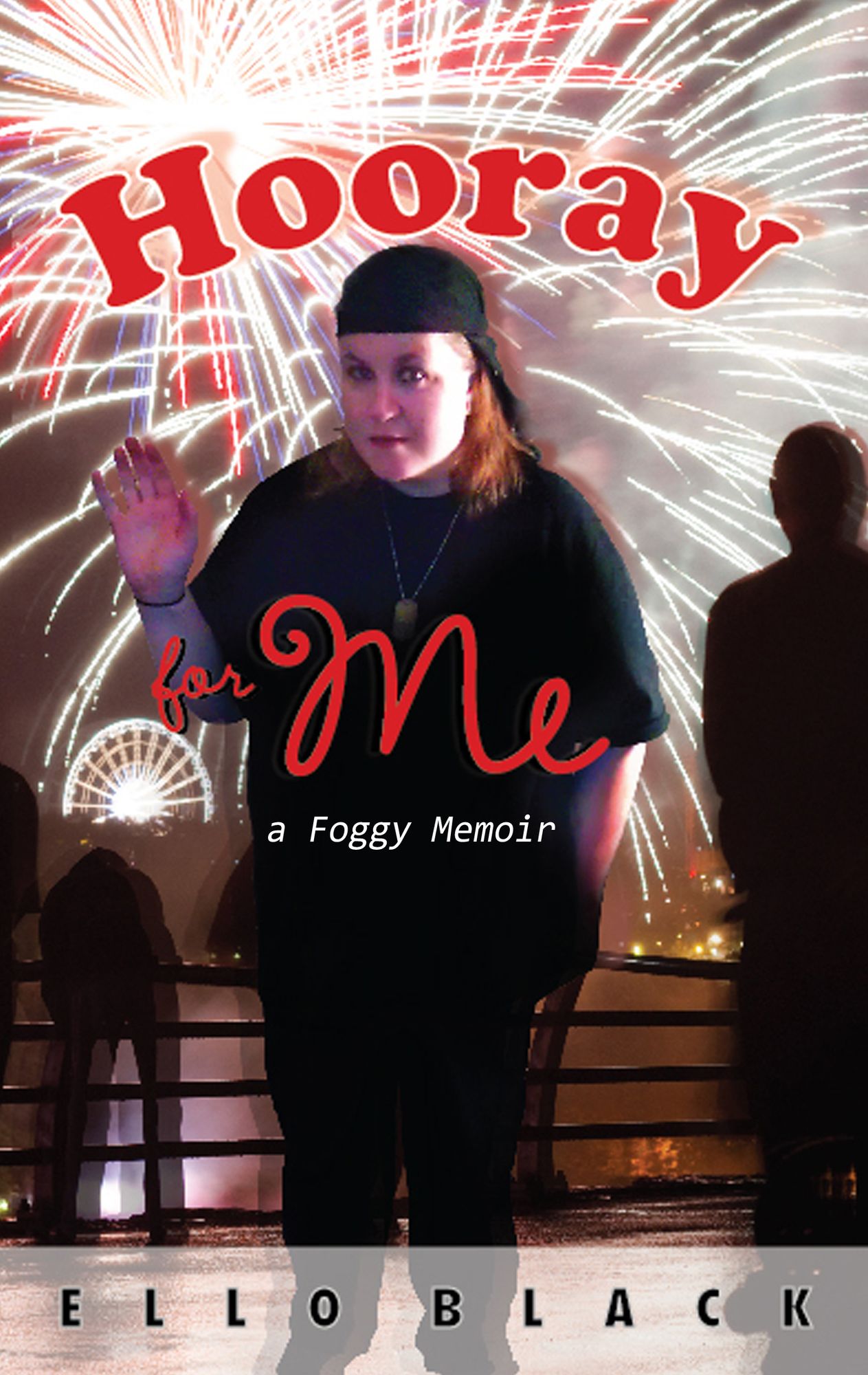 Hooray for Me: a Foggy Memoir