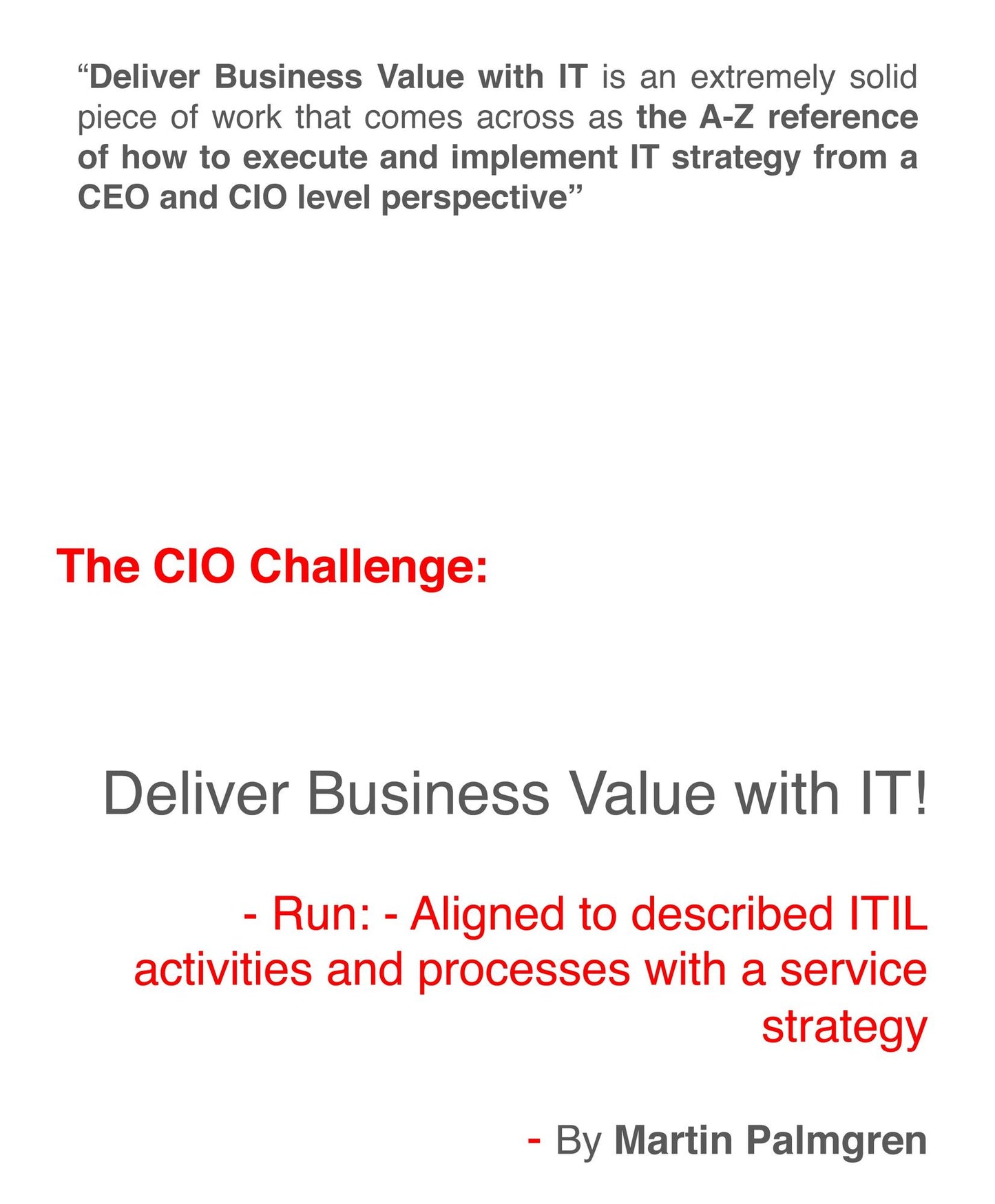 The CIO Challenge: Deliver Business Value with IT! - Run: - Aligned to described ITIL activities and processes with a Service Strategy