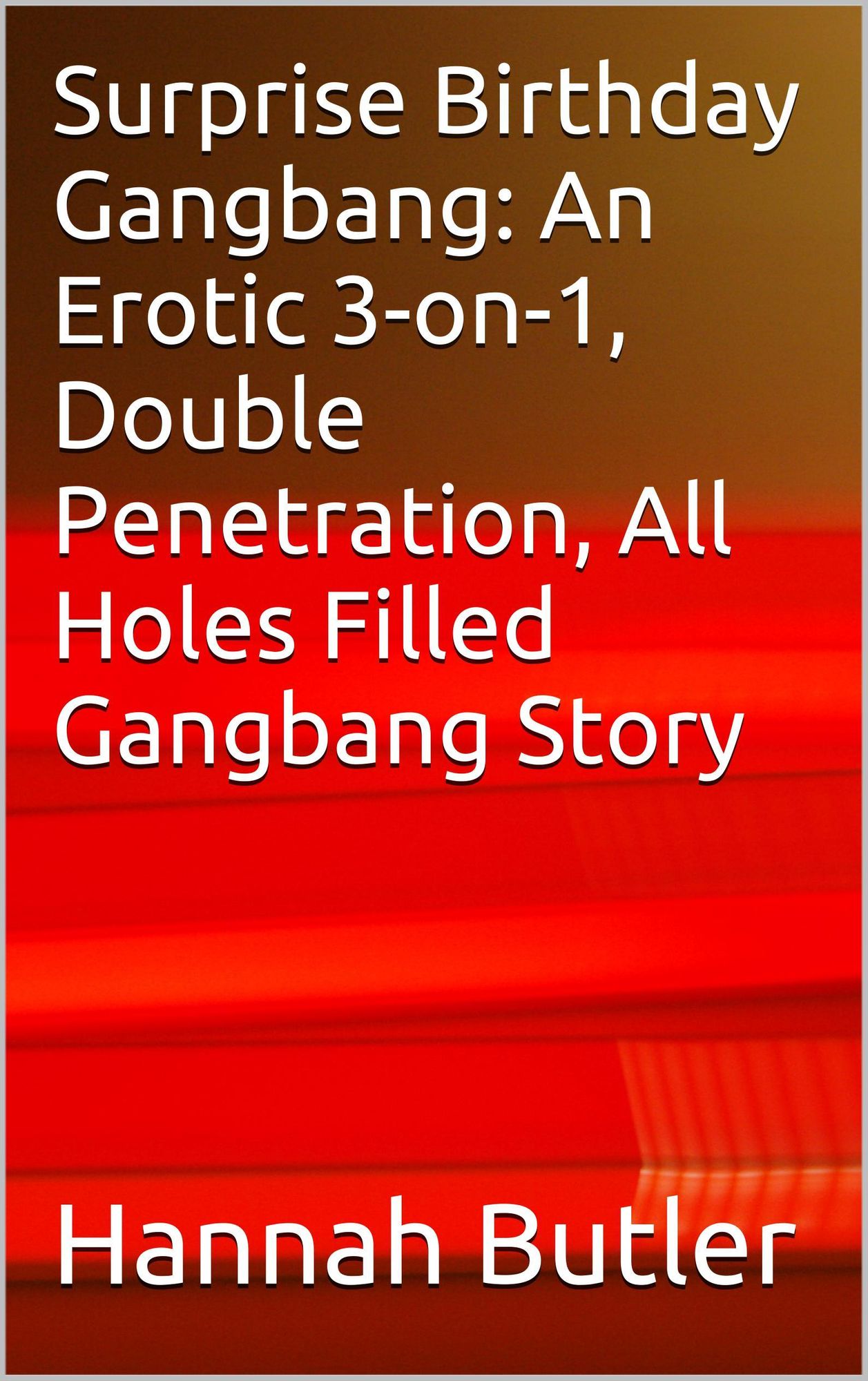Surprise Birthday Gangbang: An Erotic 3-on-1, Double Penetration, All Holes Filled Gangbang Story