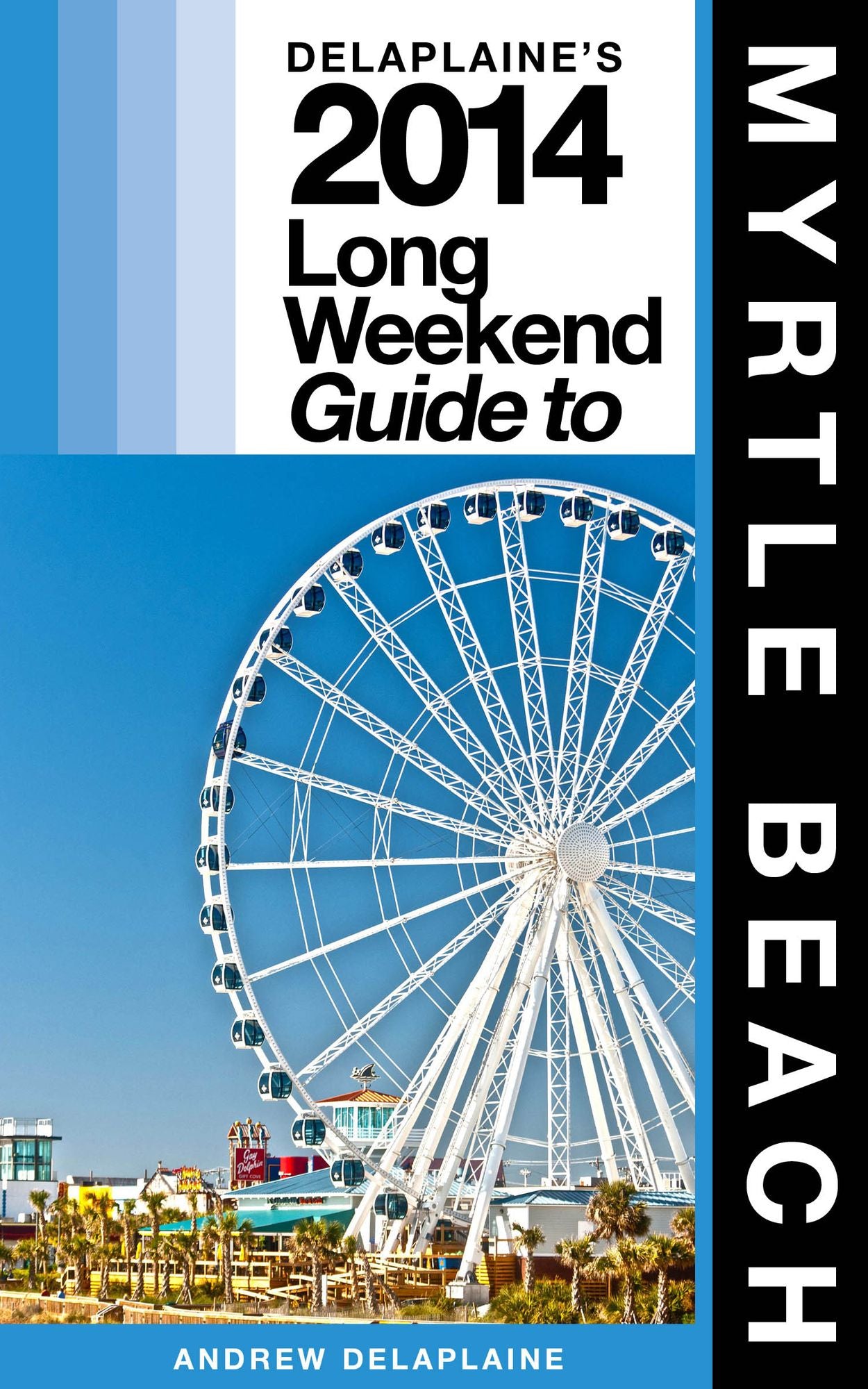 Delaplaine's 2014 Long Weekend Guide to Myrtle Beach