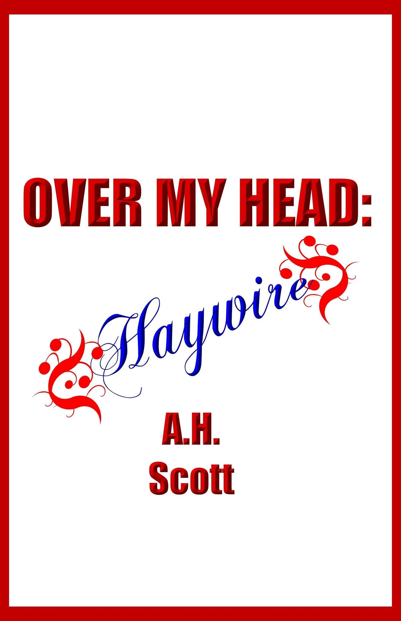 Over My Head: Haywire