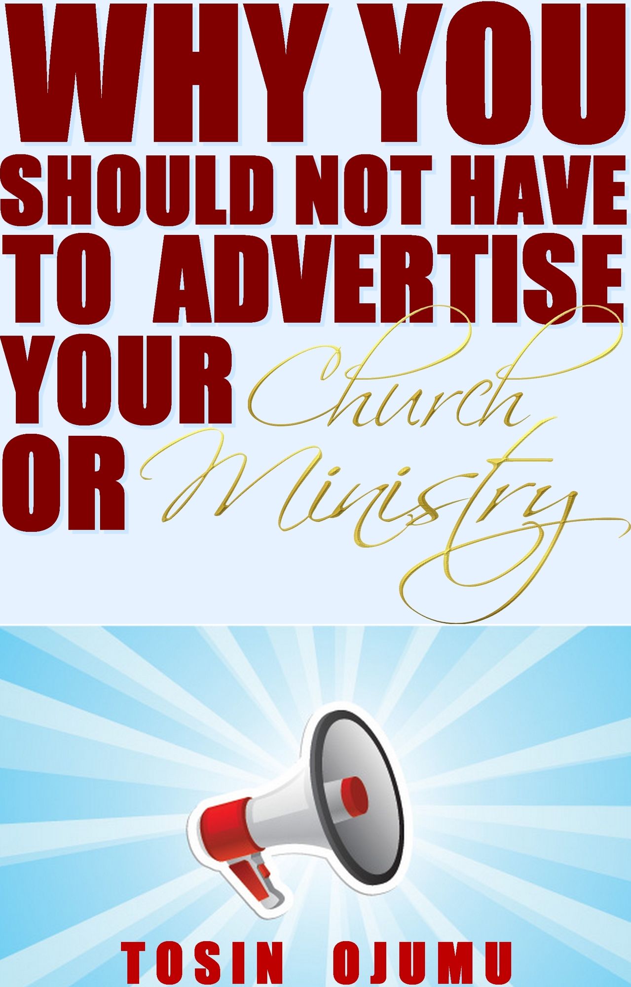 Why You Should Not Have to Advertise Your Church or Ministry