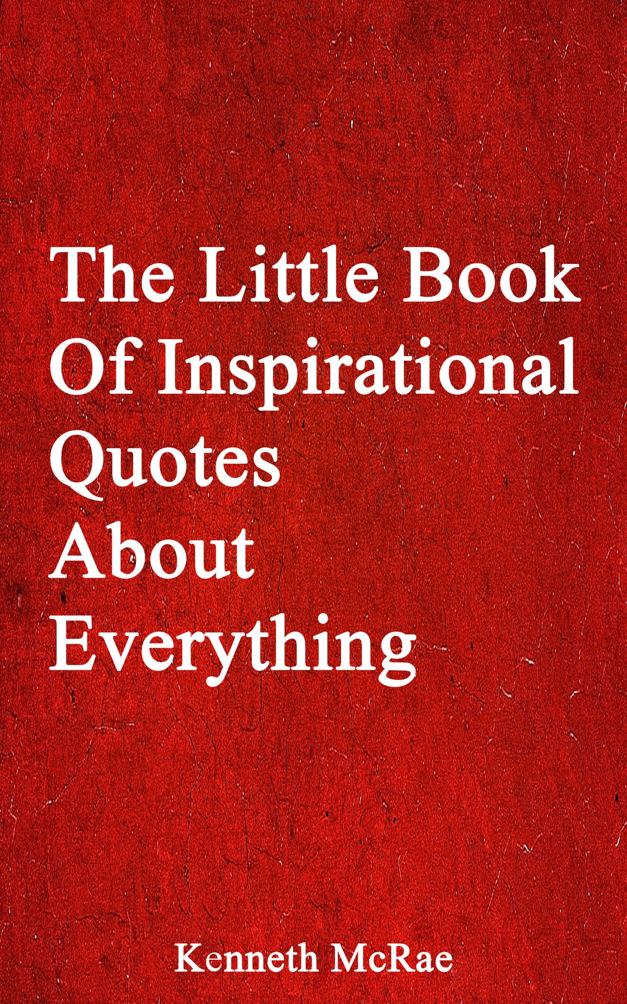The Little Book Of Inspirational Quotes About Everything