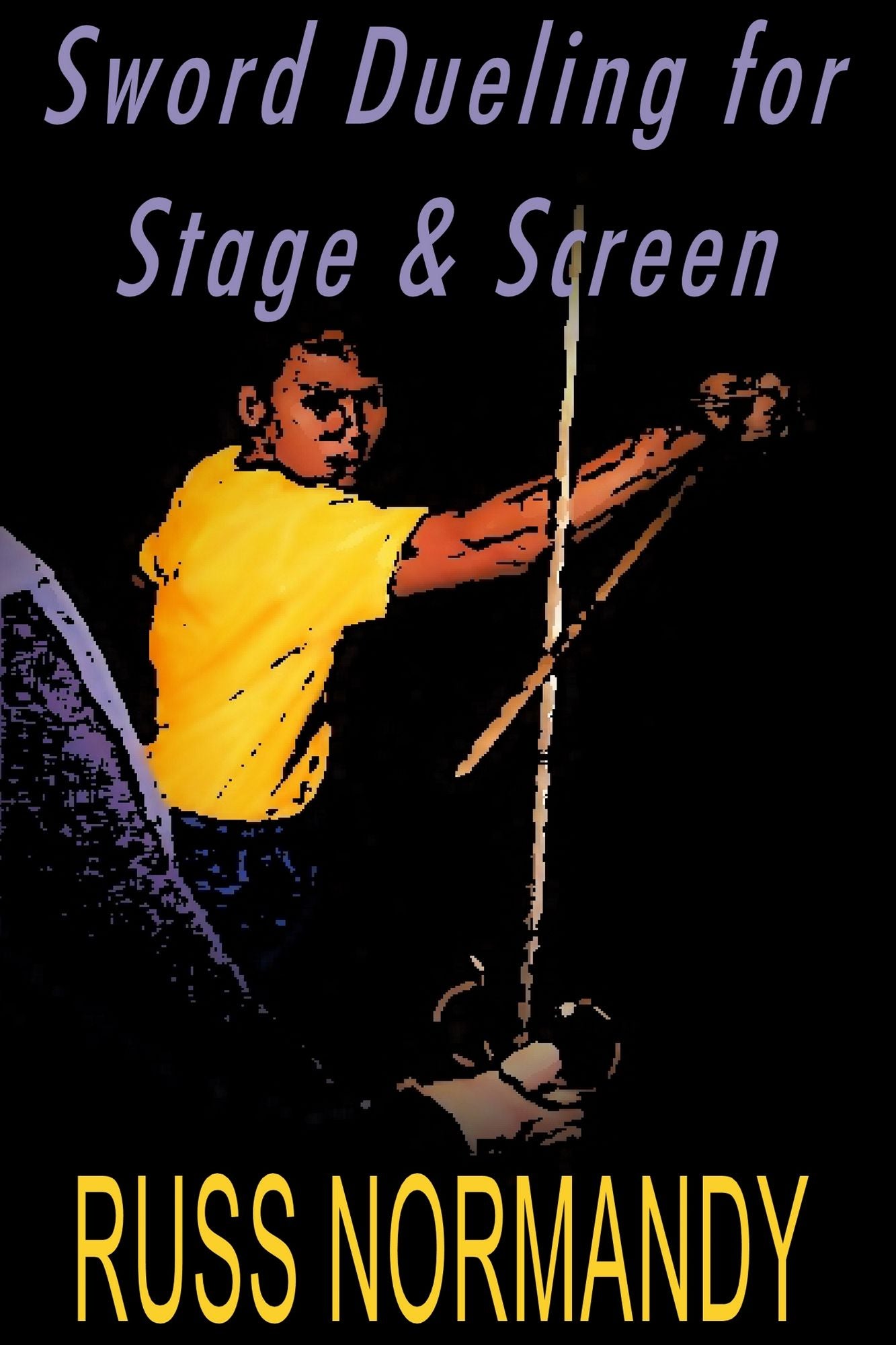 Sword Dueling for Stage & Screen