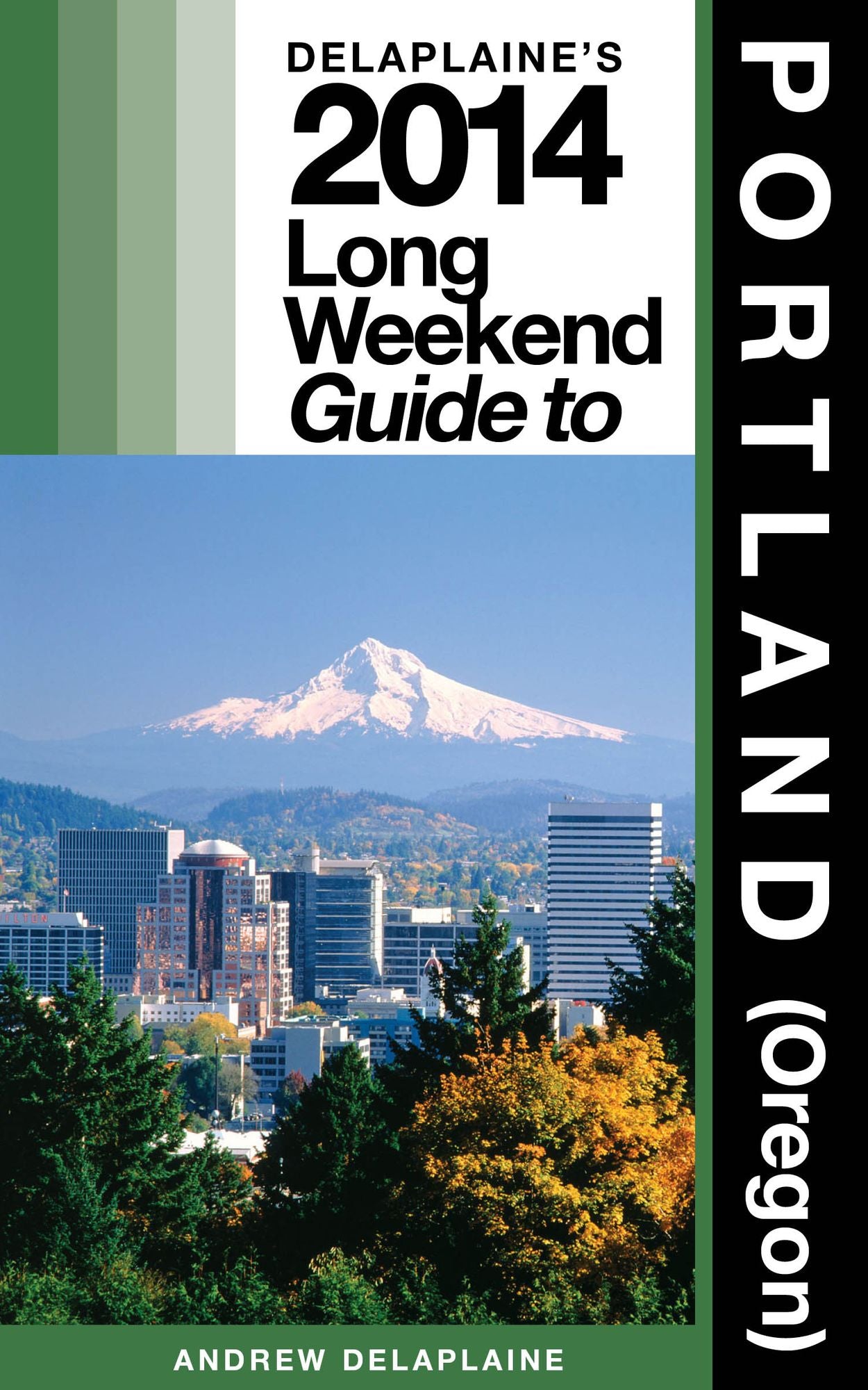 Delaplaine's 2014 Long Weekend Guide to Portland (Oregon)