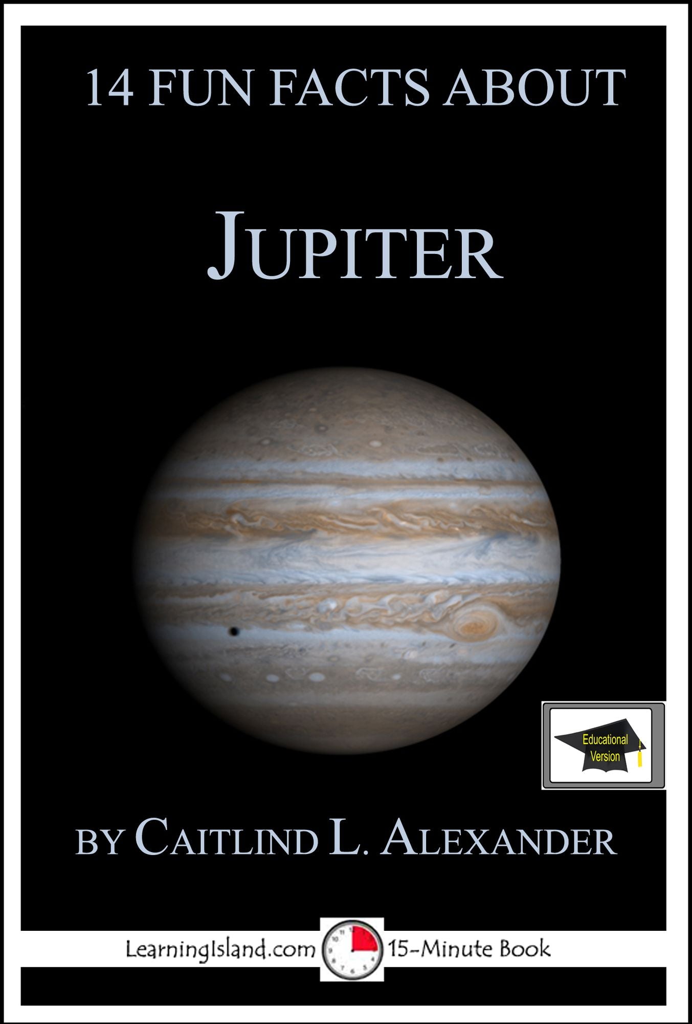 14 Fun Facts About Jupiter: Educational Version