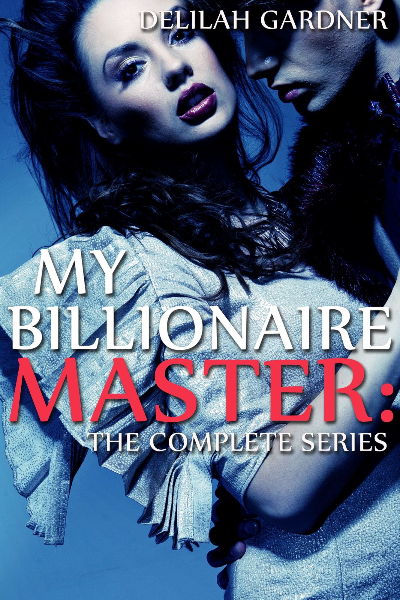 My Billionaire Master: The Complete Series (BDSM And Domination Erotic Romance Novel)
