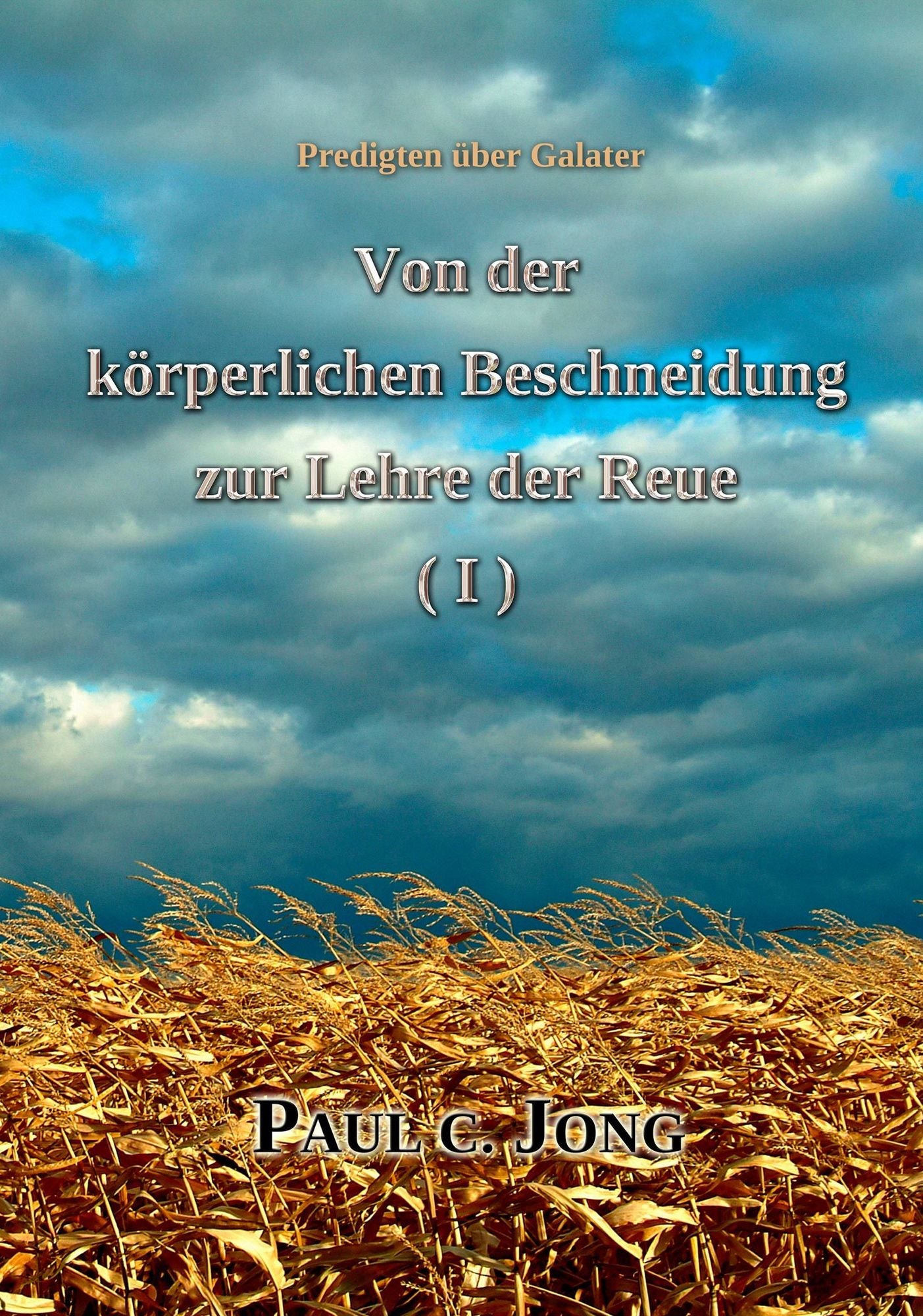 Predigten über Galater - Von der körperlichen Beschneidung zu der Lehre von der Reue ( I )