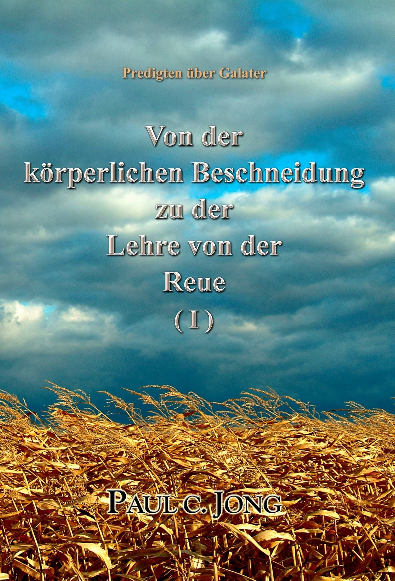Predigten über Galater - Von der körperlichen Beschneidung zu der Lehre von der Reue ( I )