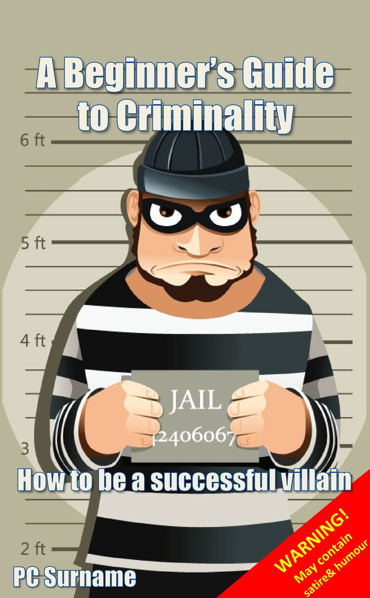 A Beginner's Guide to Criminality: How to be A Successful Villain