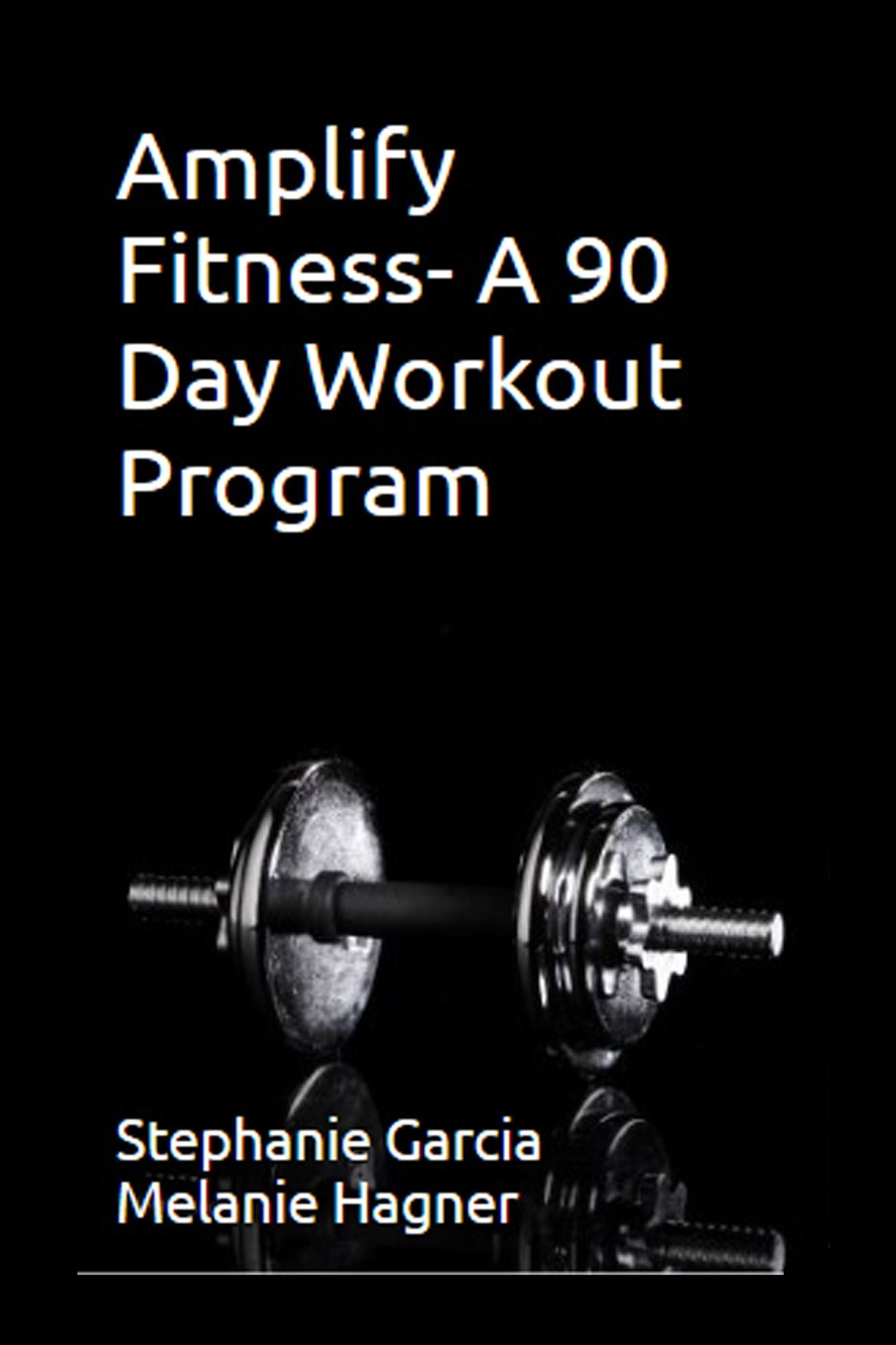 Amplify Fitness- A 90 Day Workout Program