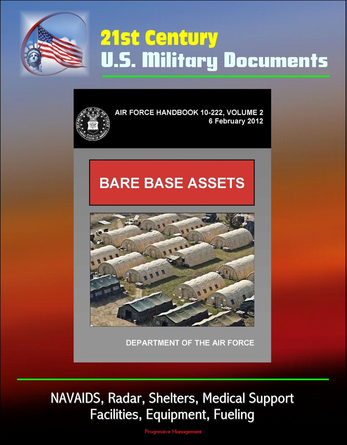 21st Century U.S. Military Documents: Bare Base Assets (Air Force Handbook 10-222 Volume 2) - NAVAIDS, Radar, Shelters, Medical Support, Facilities, Equipment, Fueling