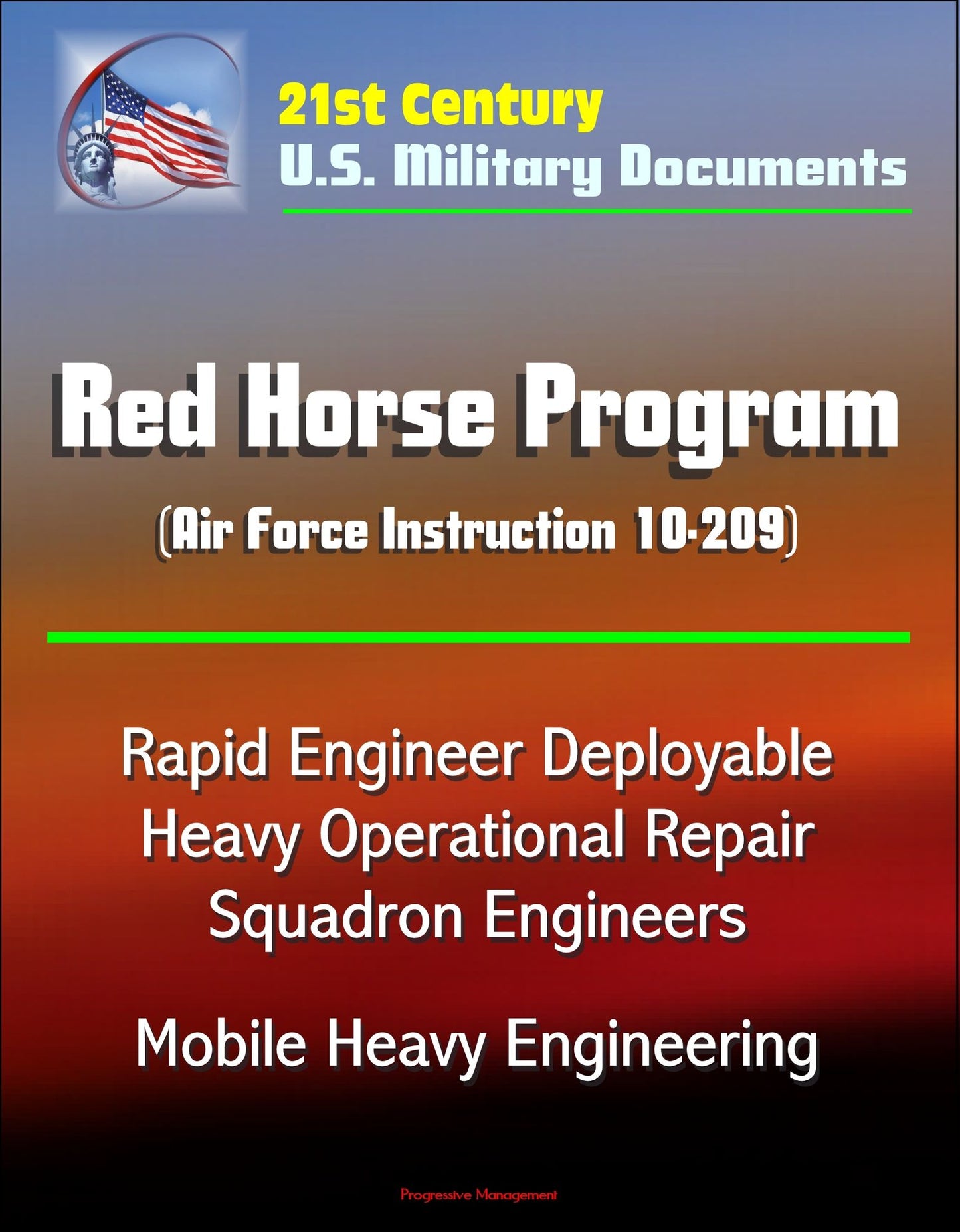 21st Century U.S. Military Documents: Red Horse Program (Air Force Instruction 10-209) - Rapid Engineer Deployable Heavy Operational Repair Squadron Engineers, Mobile Heavy Engineering