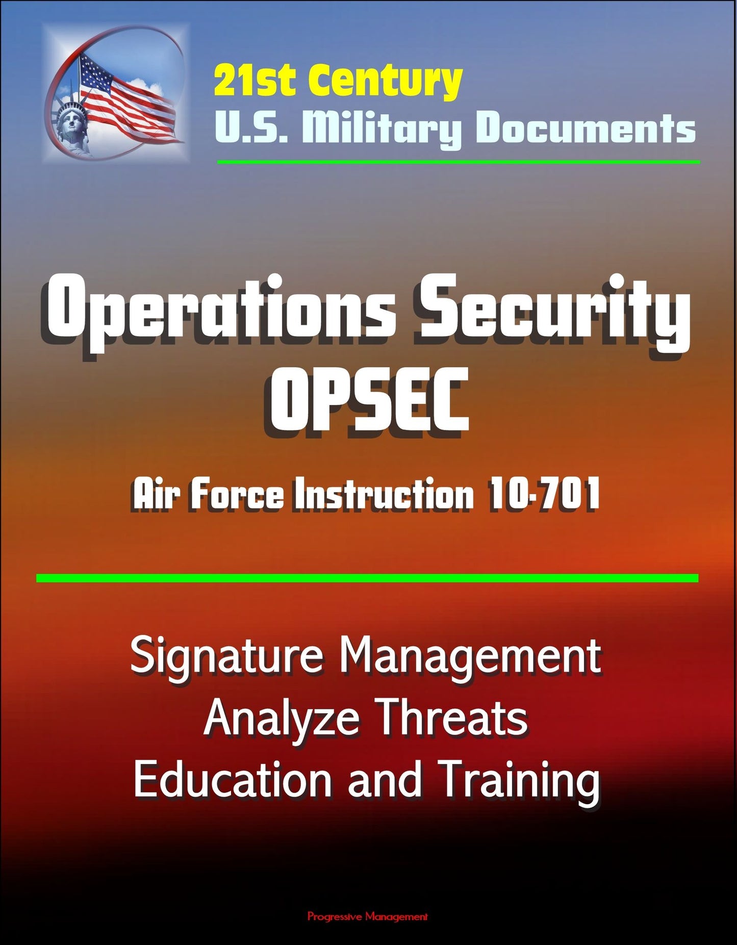 21st Century U.S. Military Documents: Operations Security (OPSEC) Air Force Instruction 10-701 - Signature Management, Analyze Threats, Education and Training