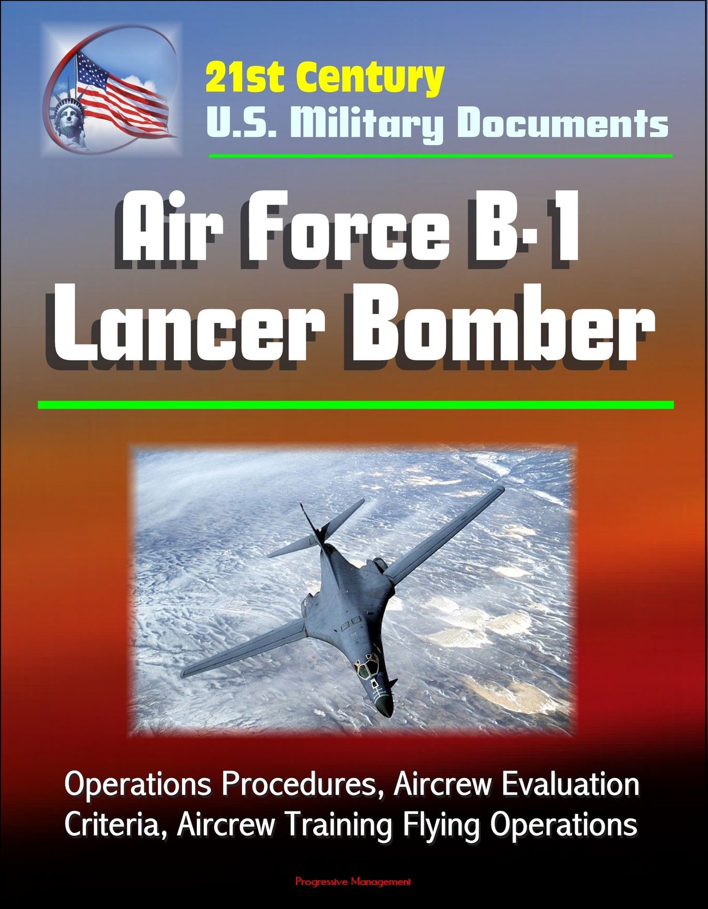 21st Century U.S. Military Documents: Air Force B-1 Lancer Bomber - Operations Procedures, Aircrew Evaluation Criteria, Aircrew Training Flying Operations