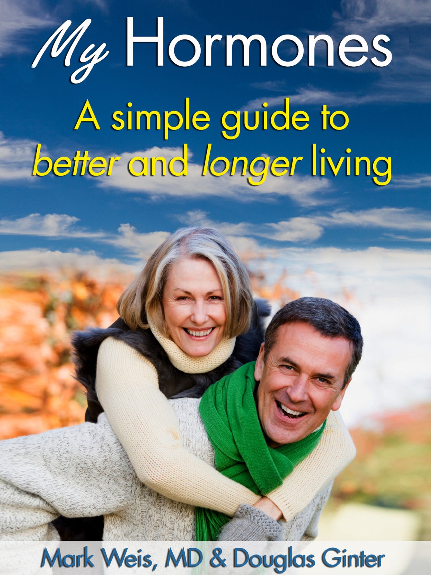 My Hormones: A Simple Guide to Better and Longer Living