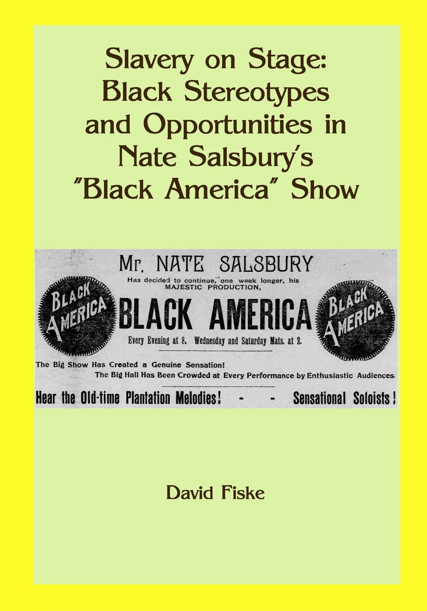 Slavery on Stage: Black Stereotypes and Opportunities in Nate Salsbury's "Black America" Show