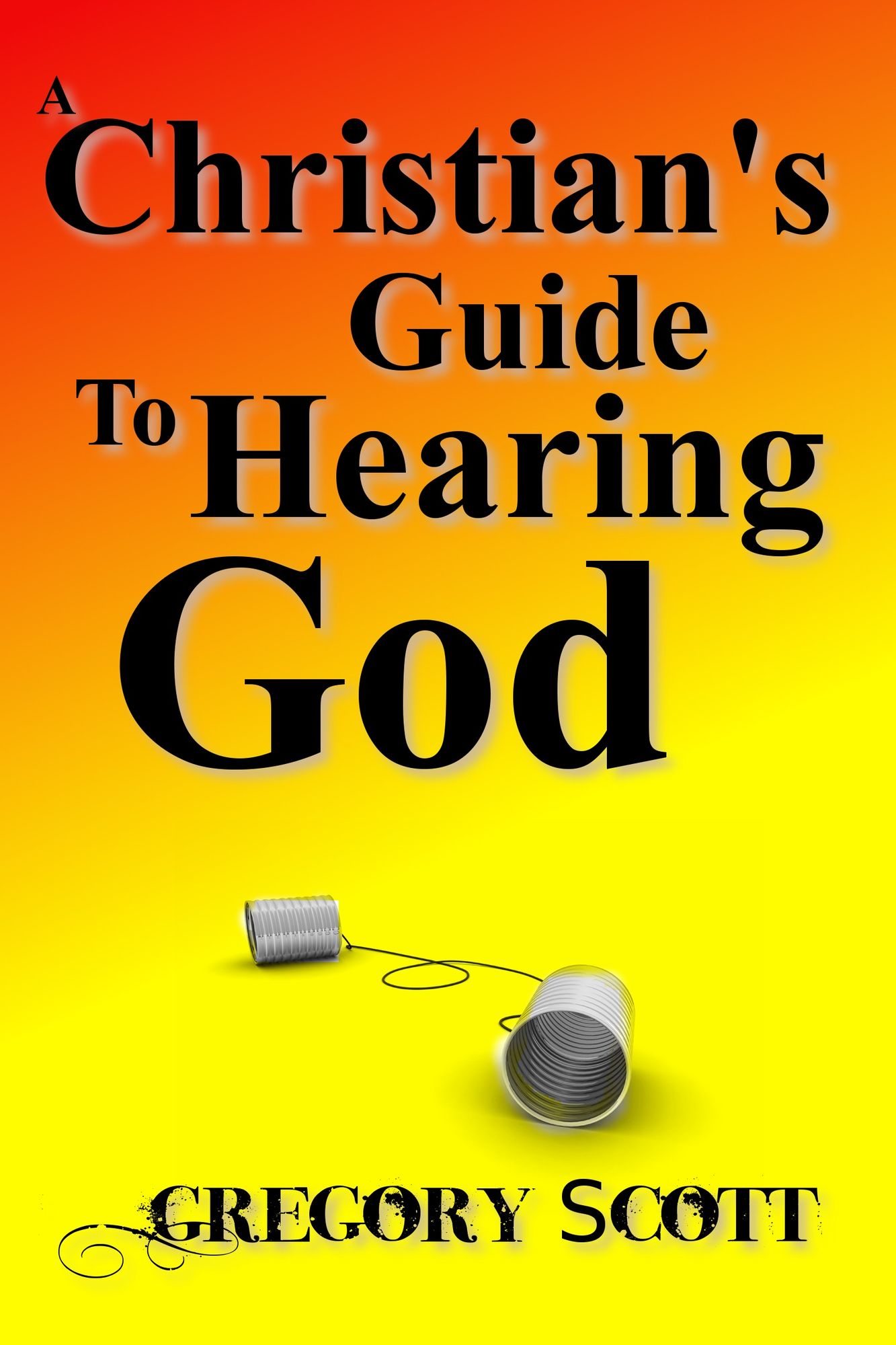 A Christian's Guide to Hearing God