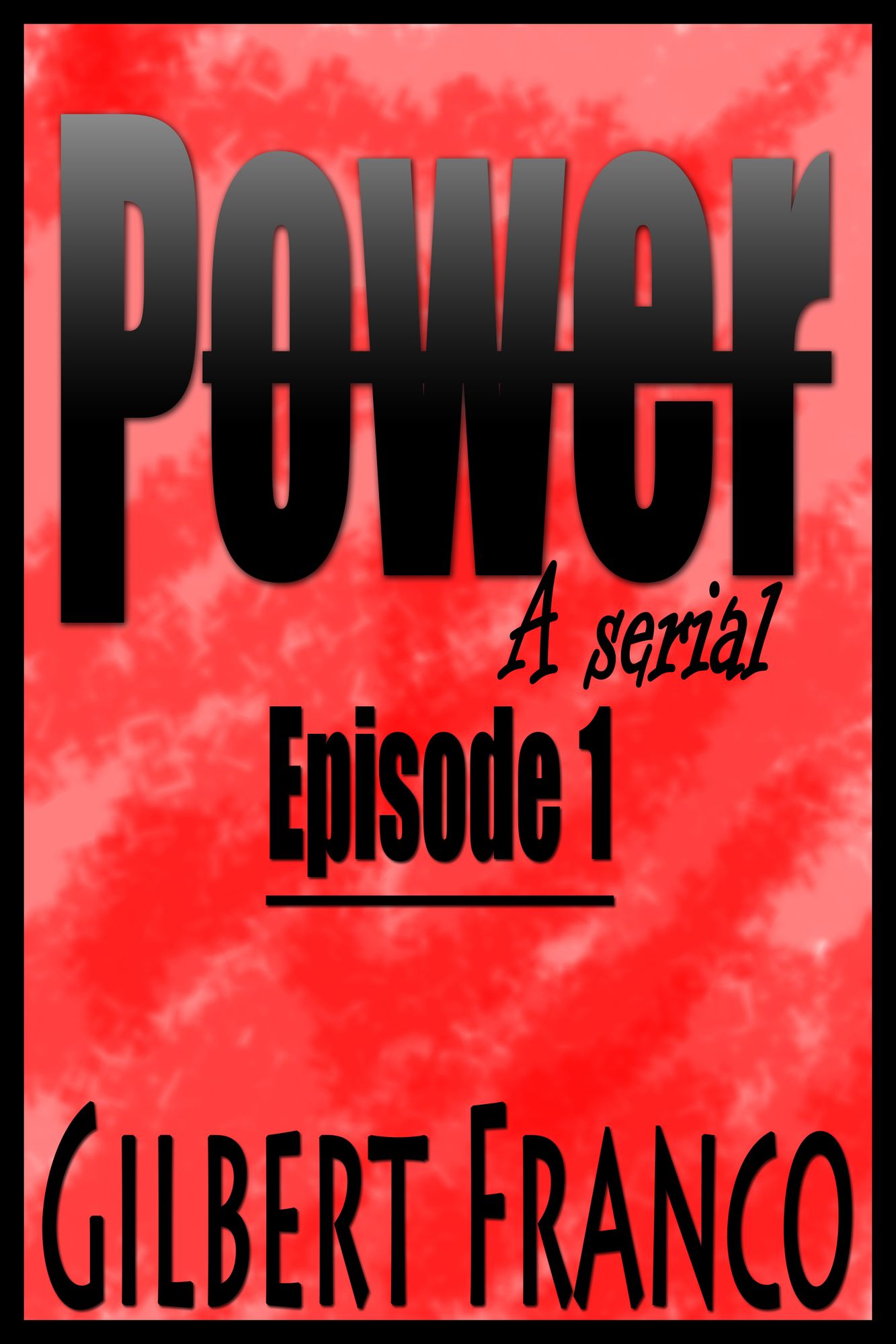 Power- A serial: Episode 1
