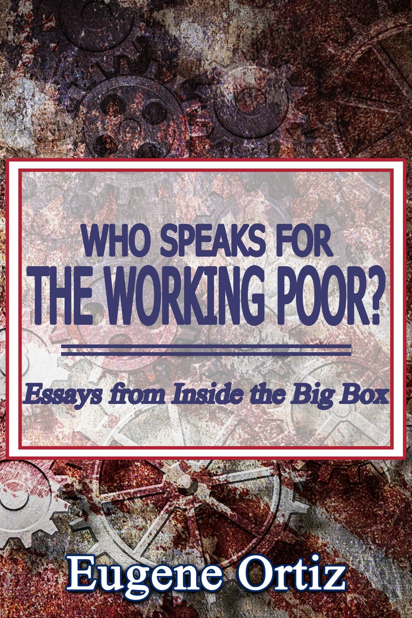 Who Speaks for The Working Poor? Essays from Inside The Big Box