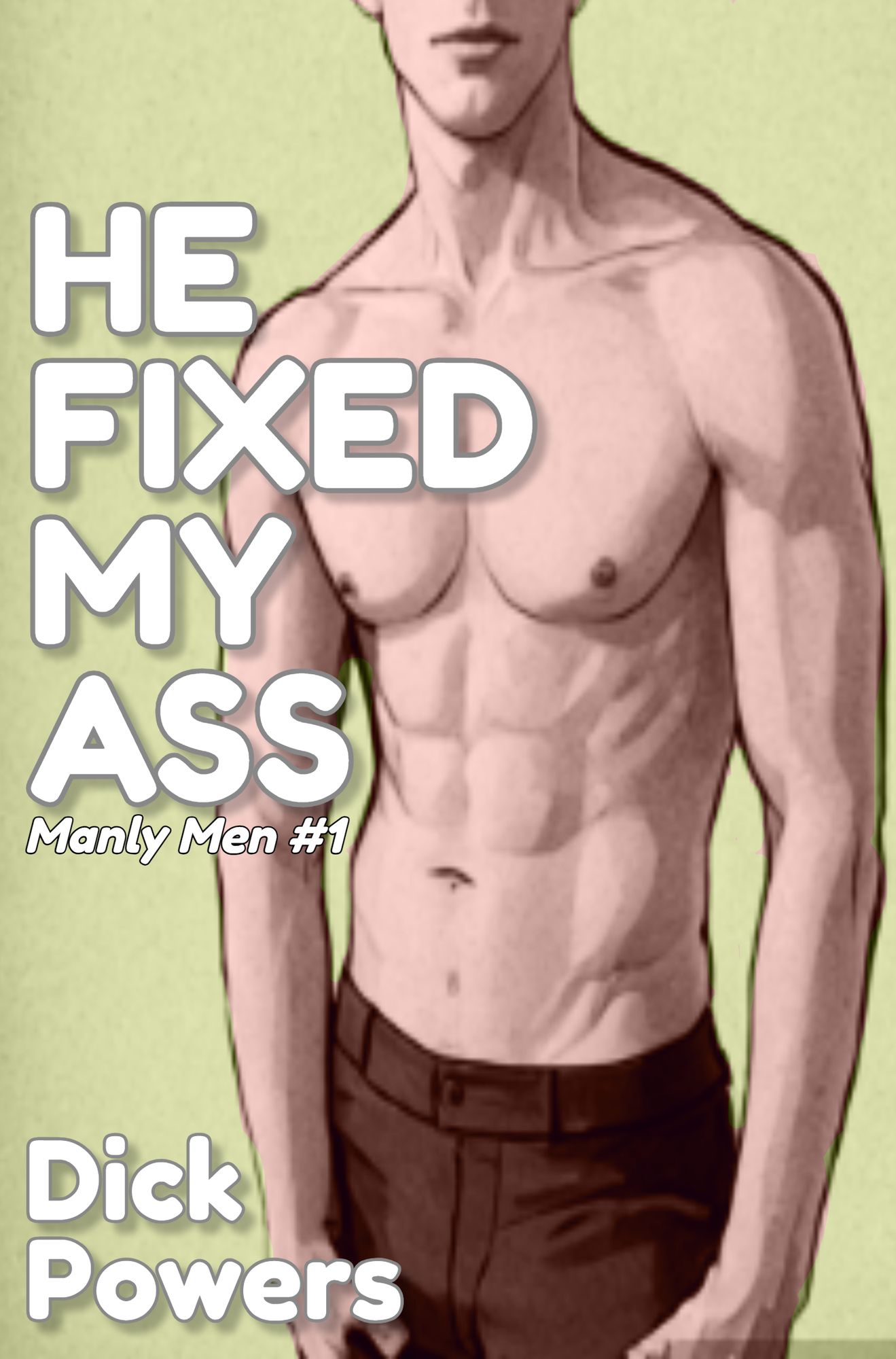 He Fixed My Ass (Manly Men #1)