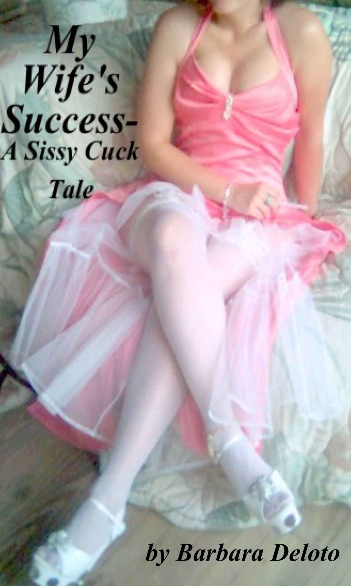 My Wife's Success: A Sissy Cuck Tale