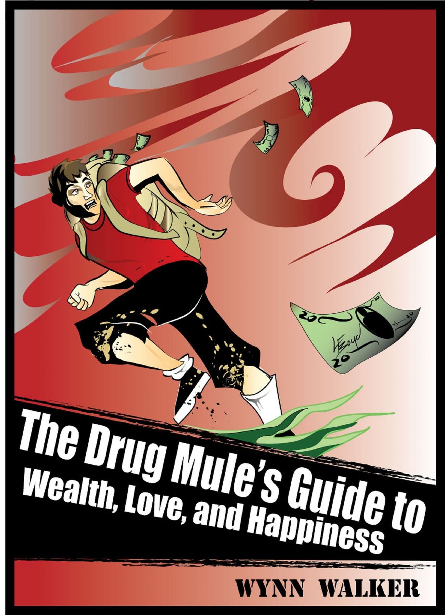 The Drug Mule's Guide to Wealth, Love, and Happiness