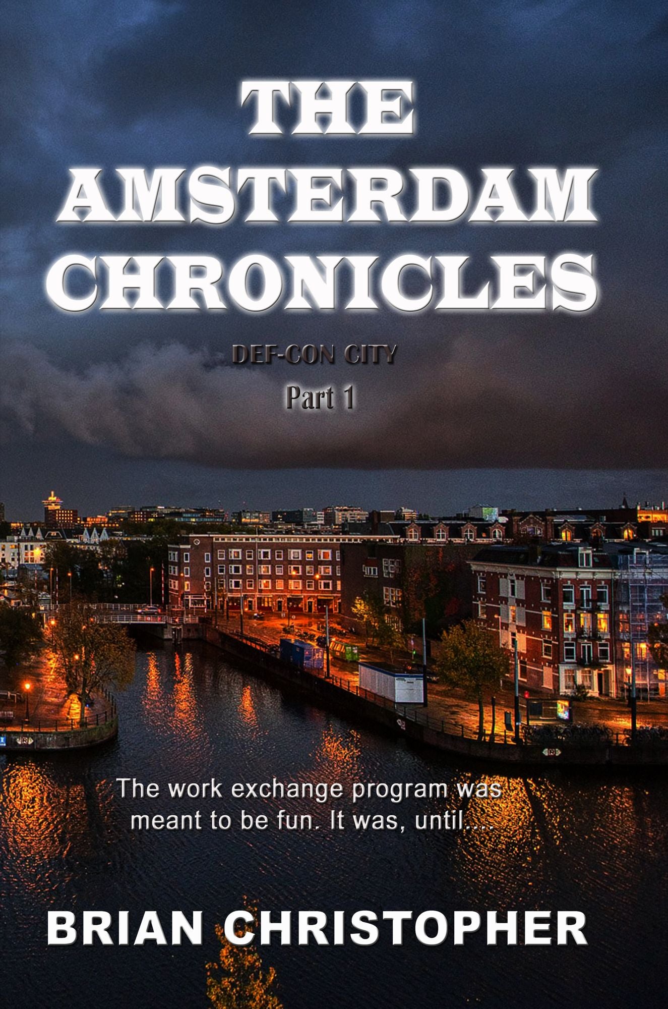 The Amsterdam Chronicles: Def-Con City Trilogy Part 1