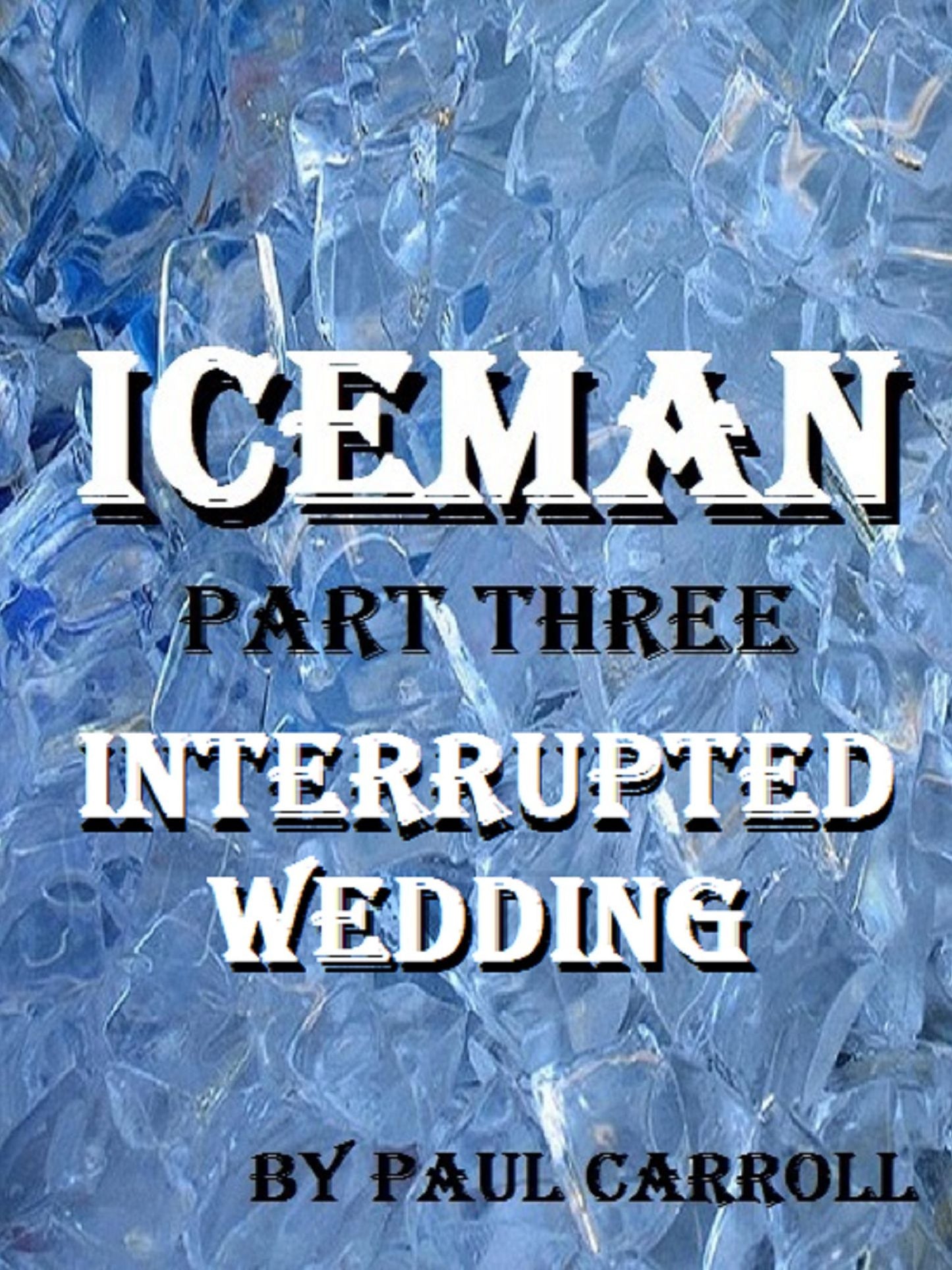 Iceman: Part Three - Interrupted Wedding