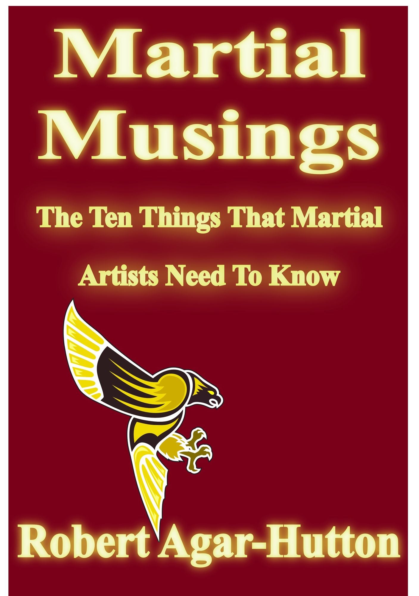 Martial Musings: The Ten Things That Martial Artists Need To Know