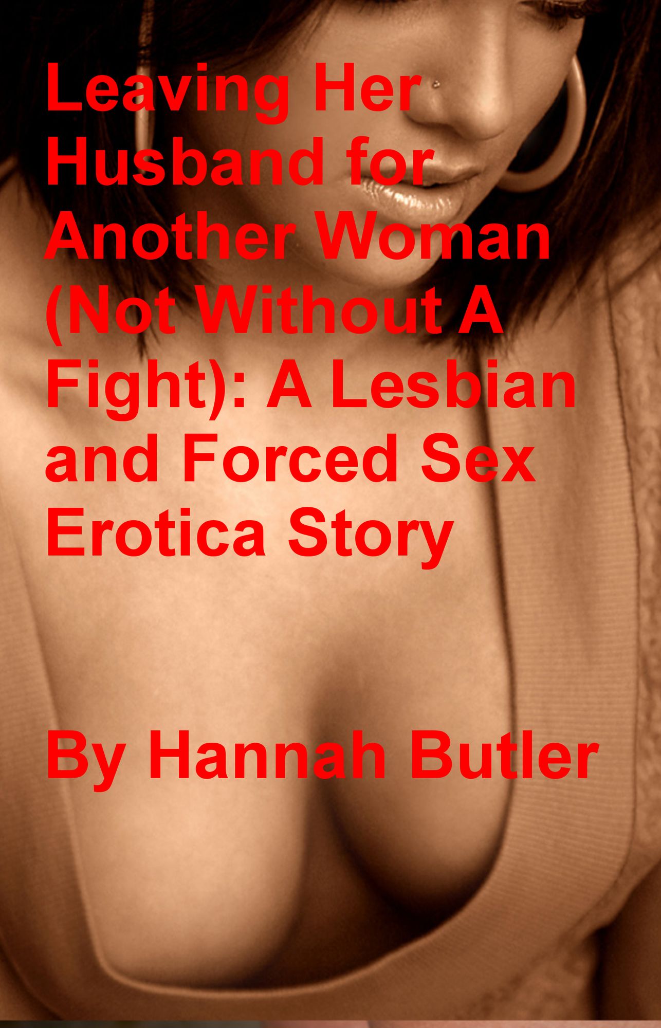 Leaving Her Husband for Another Woman (Not Without A Fight): A Lesbian and Forced Sex Erotica Story